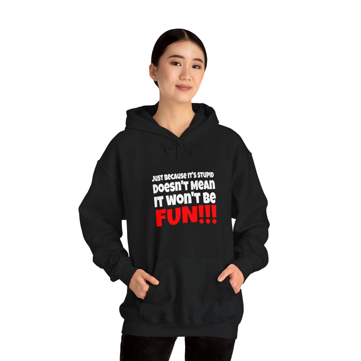 Stupid / Fun - Hooded Sweatshirt