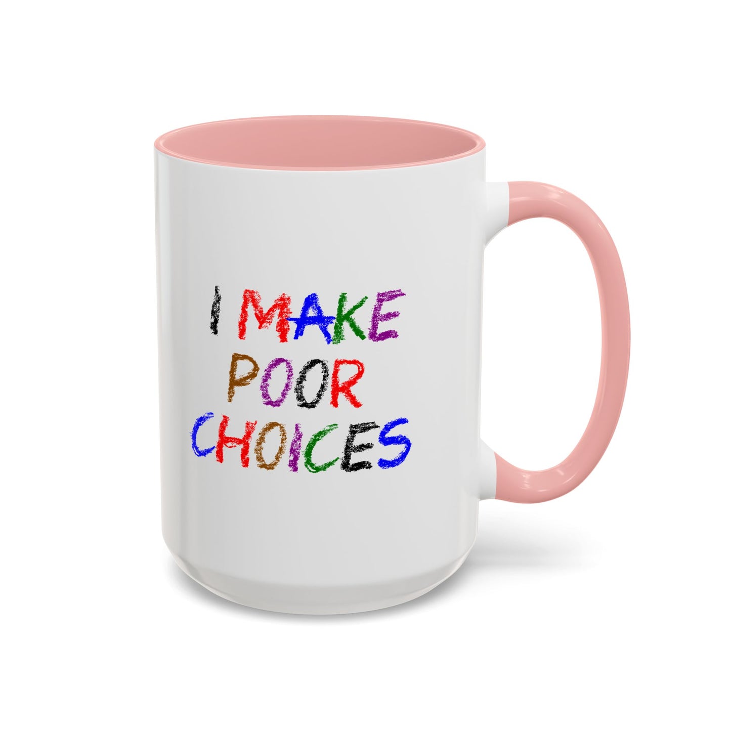 Funny Coffee Mug - I make poor choices