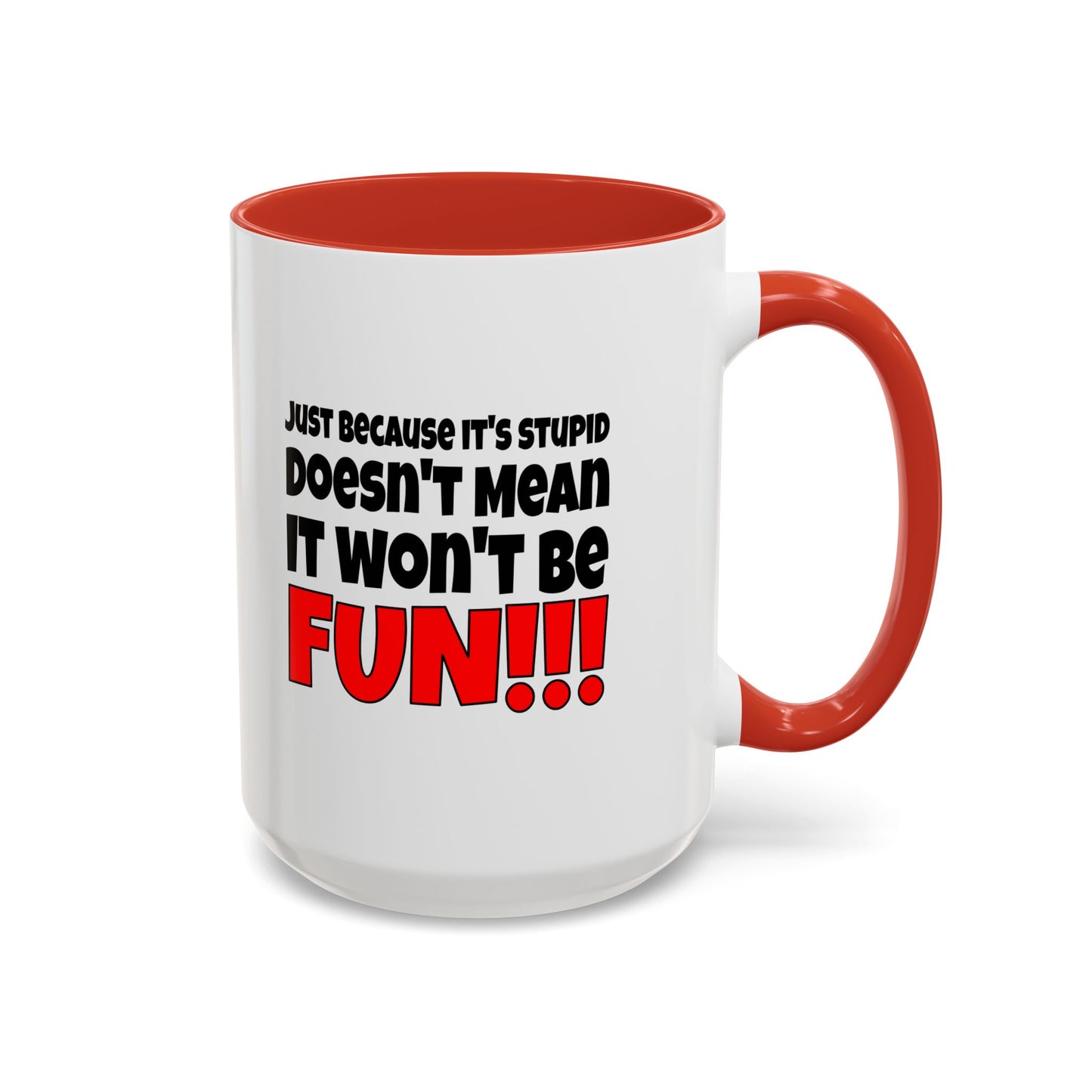 Funny Coffee Mug - Stupid / Fun