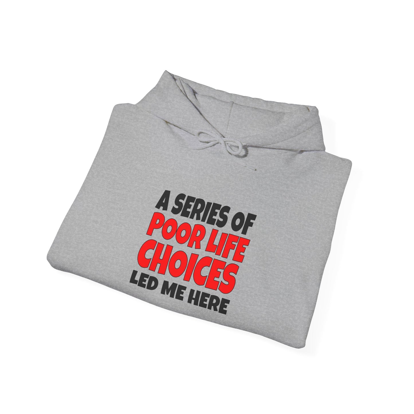 A Series of Poor Choices - Hooded Sweatshirt