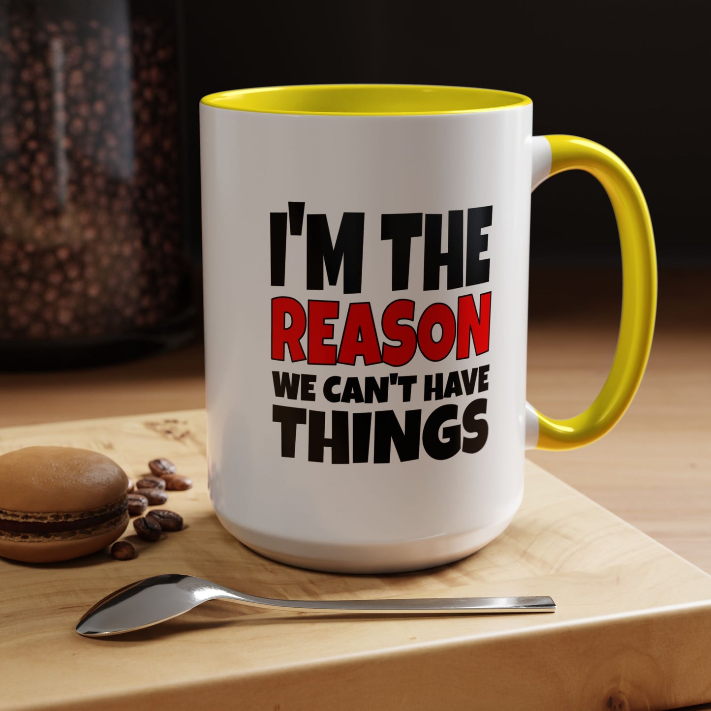 Funny Coffee Mug - I'm the Reason