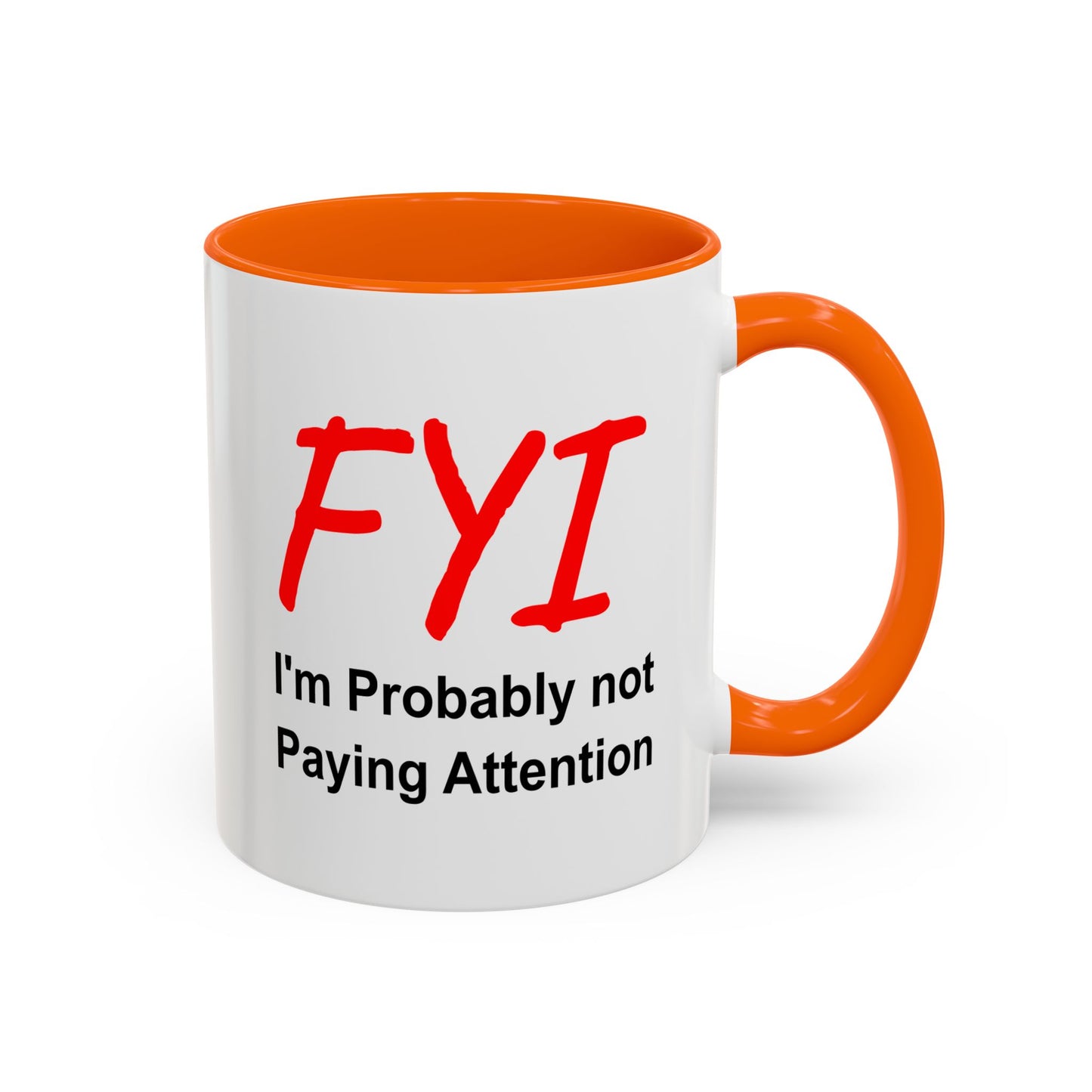 Funny Coffee Mug - FYI not paying attention