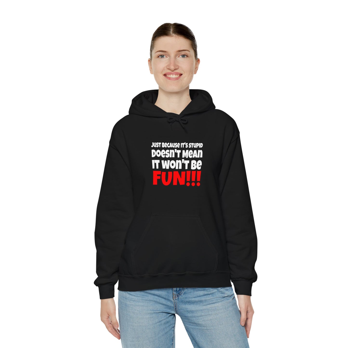 Stupid / Fun - Hooded Sweatshirt