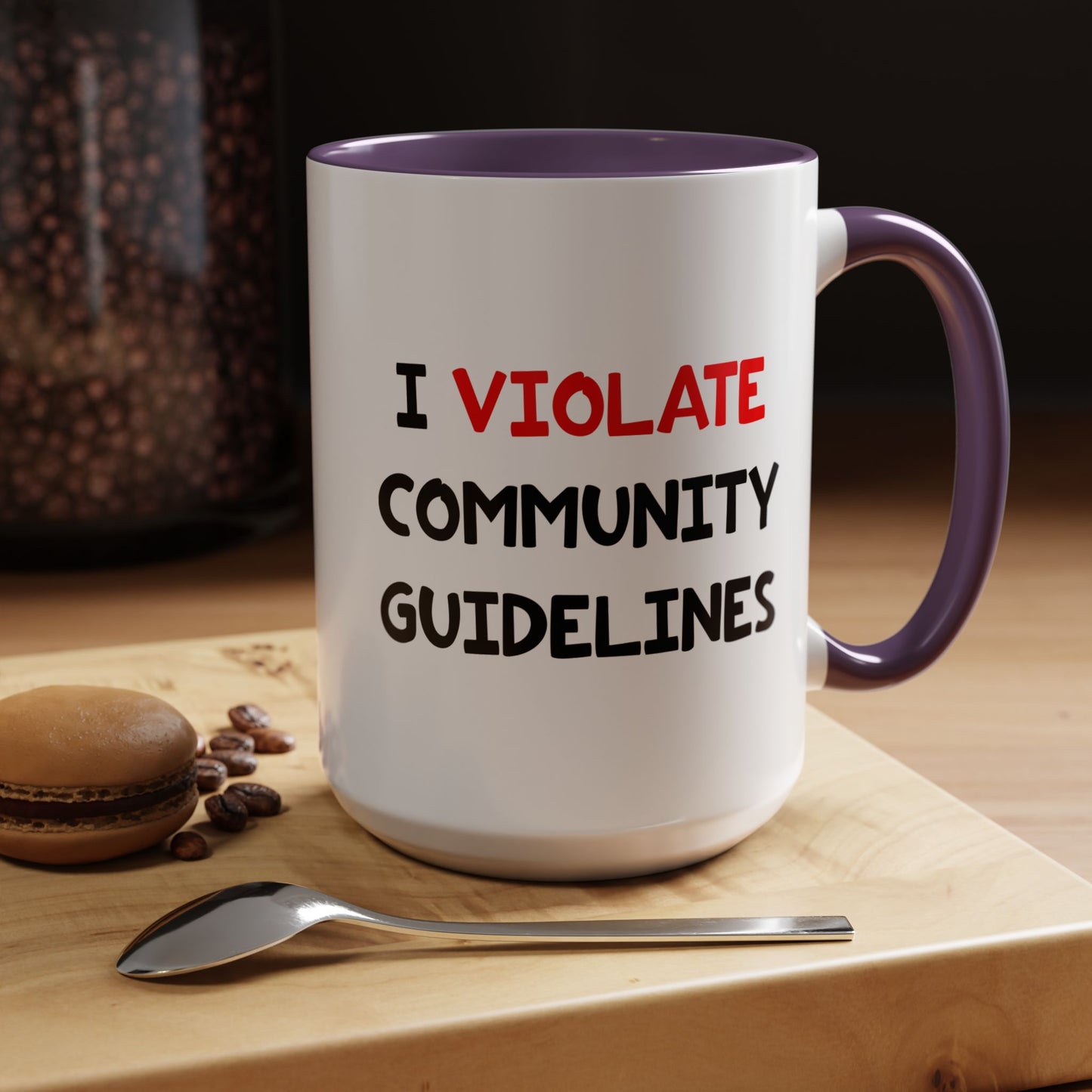 Funny Coffee Mug - I Violate Community Guidelines