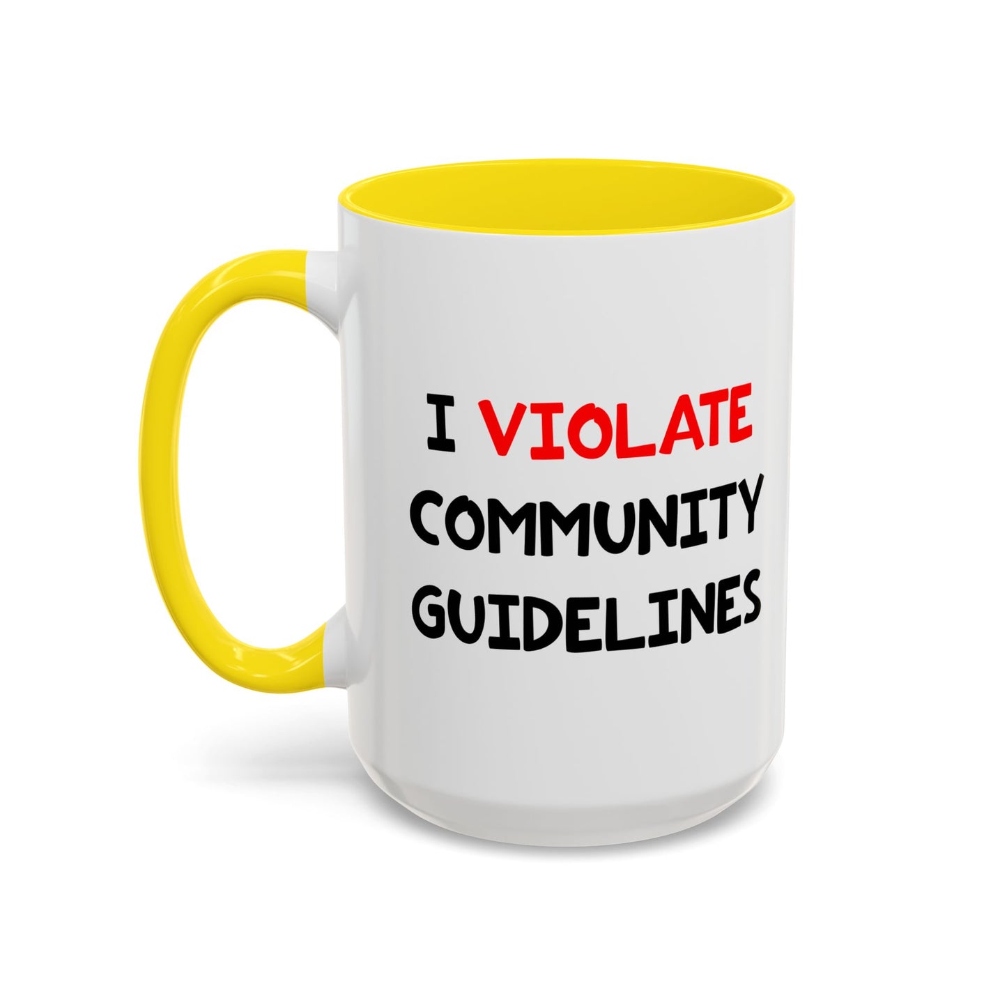 Funny Coffee Mug - I Violate Community Guidelines