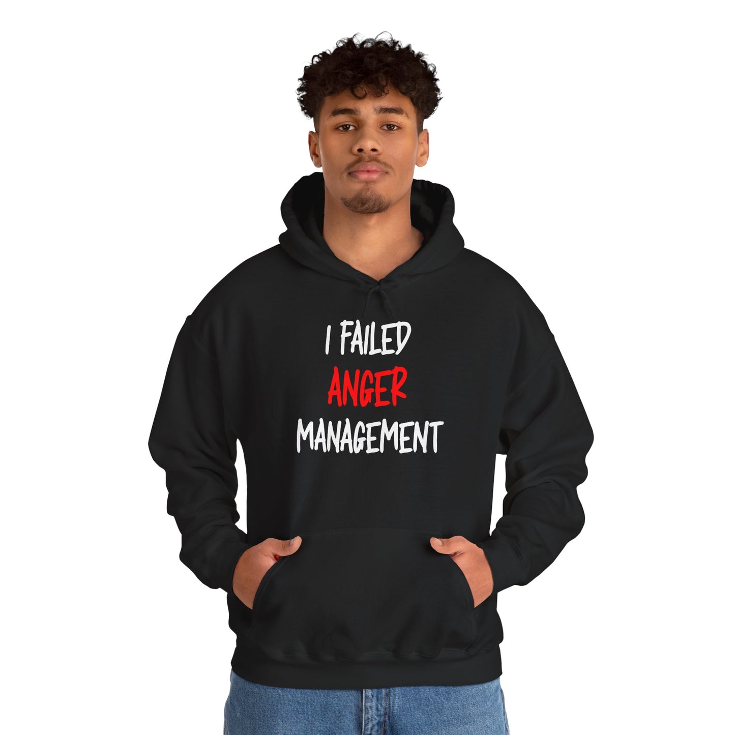 I Failed Anger Management - Hooded Sweatshirt