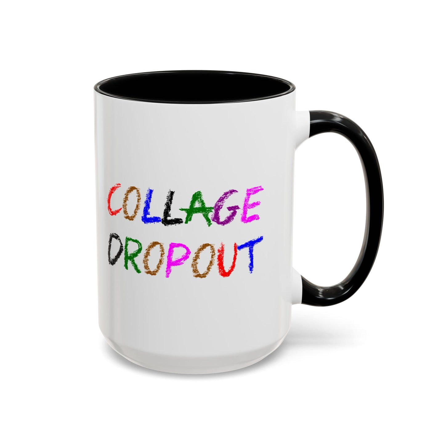 Funny Coffee Mug - College Dropout