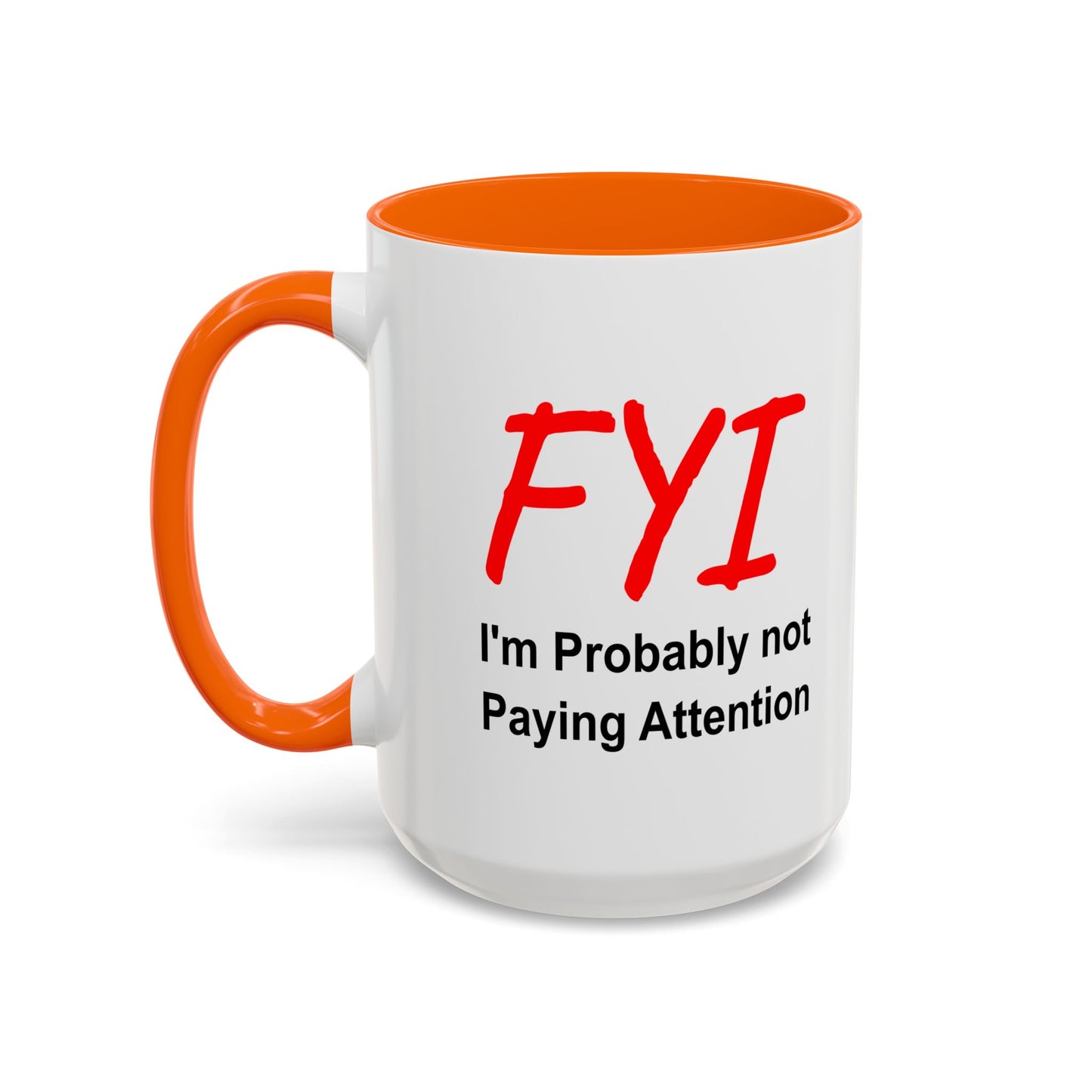 Funny Coffee Mug - FYI not paying attention