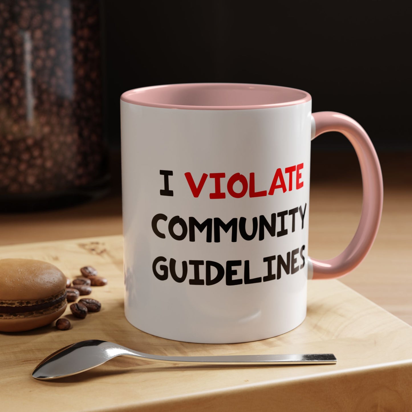 Funny Coffee Mug - I Violate Community Guidelines
