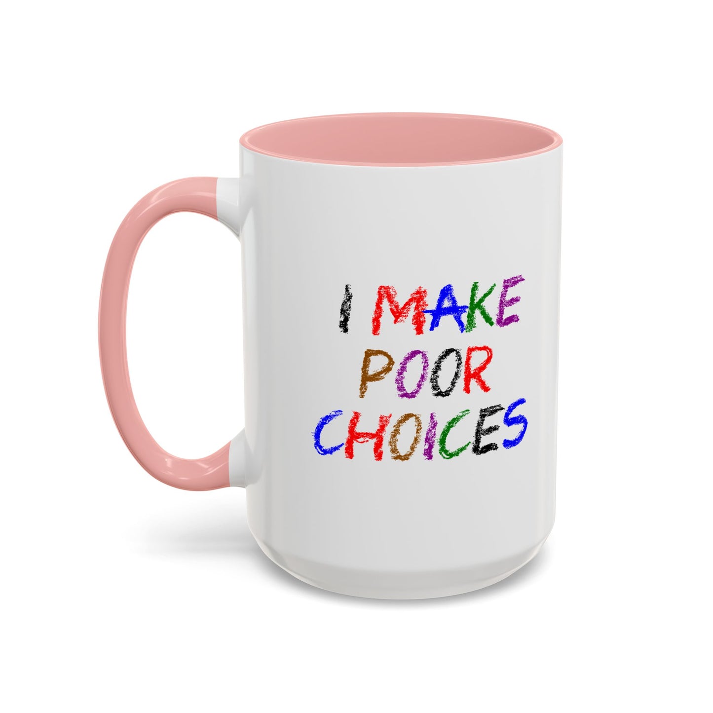 Funny Coffee Mug - I make poor choices