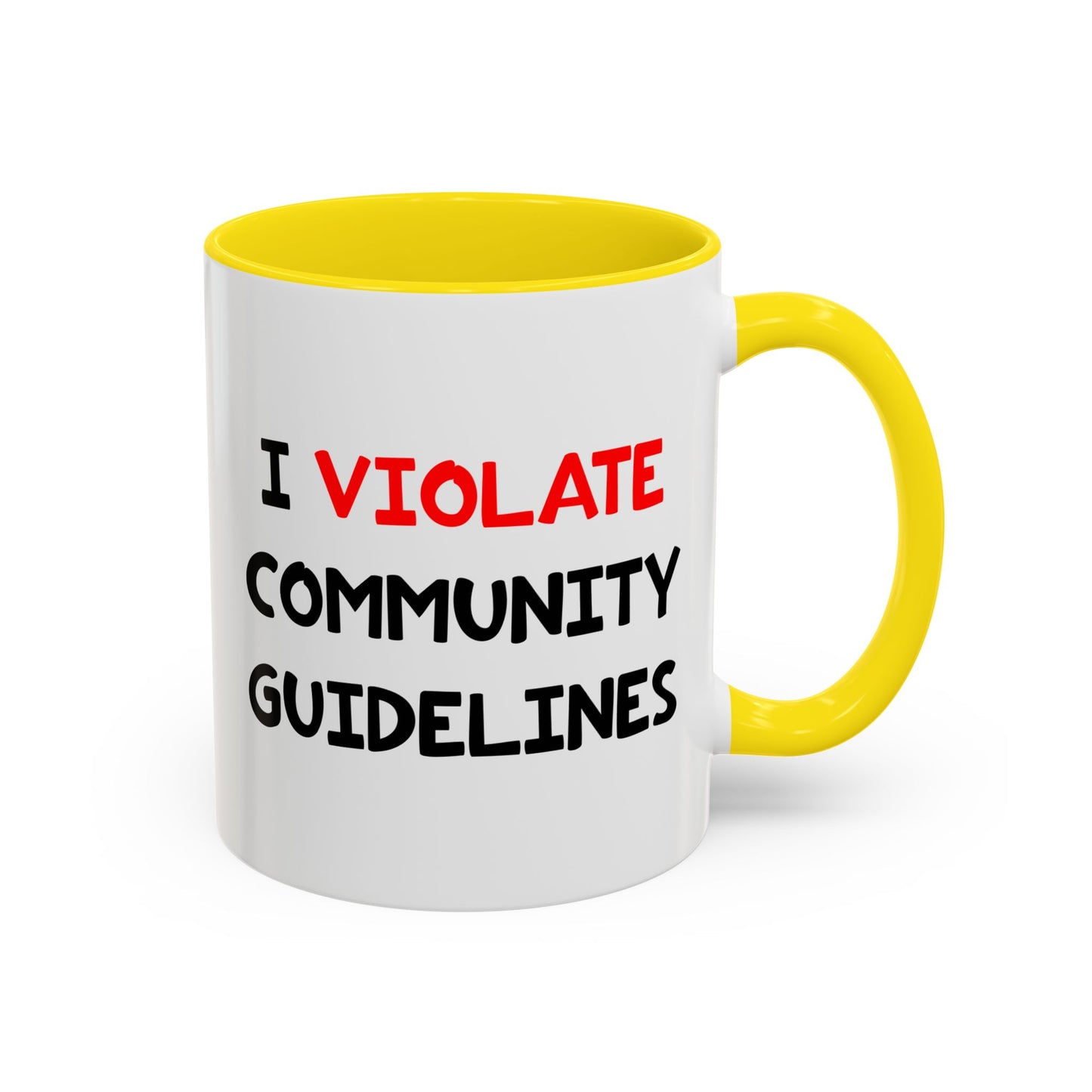 Funny Coffee Mug - I Violate Community Guidelines