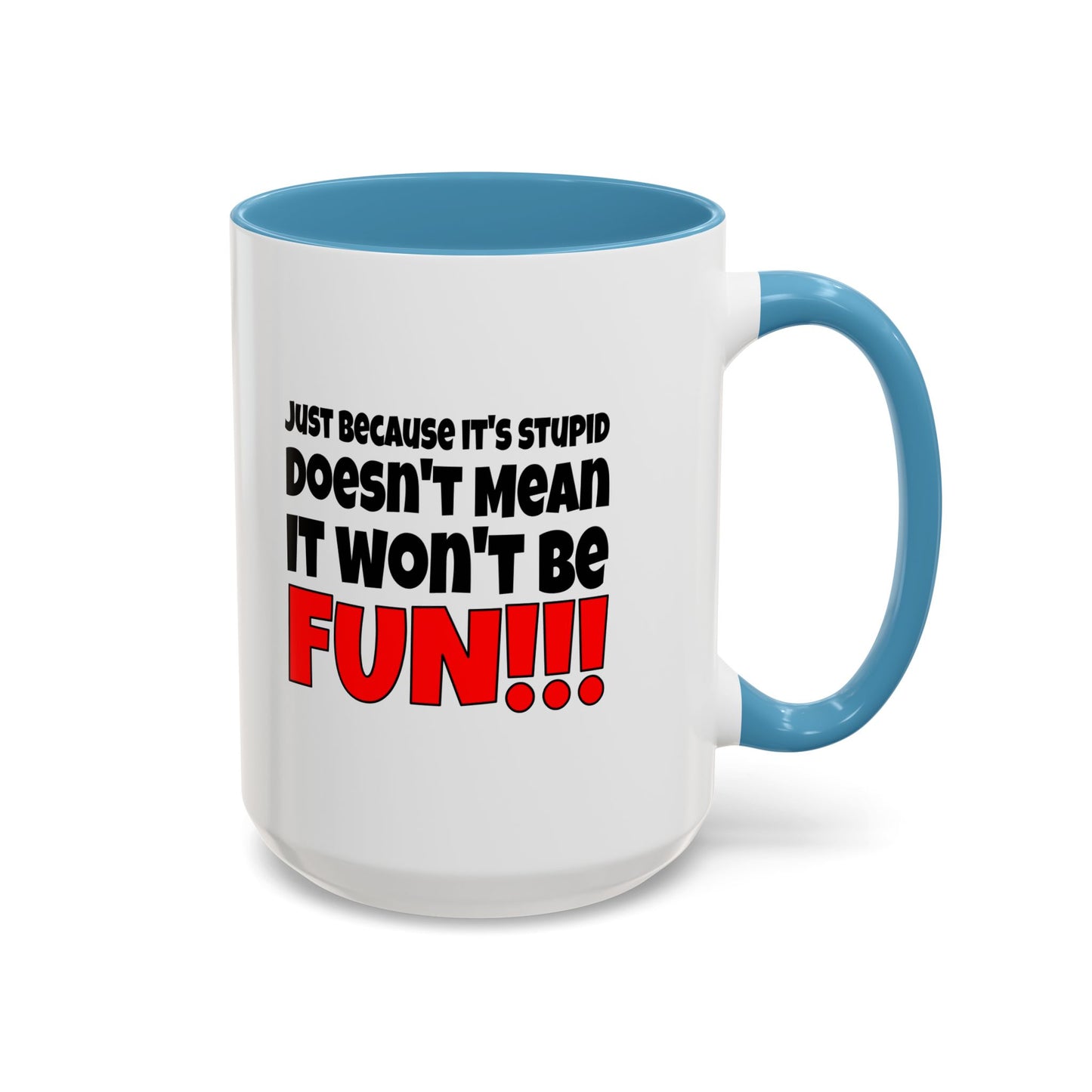 Funny Coffee Mug - Stupid / Fun