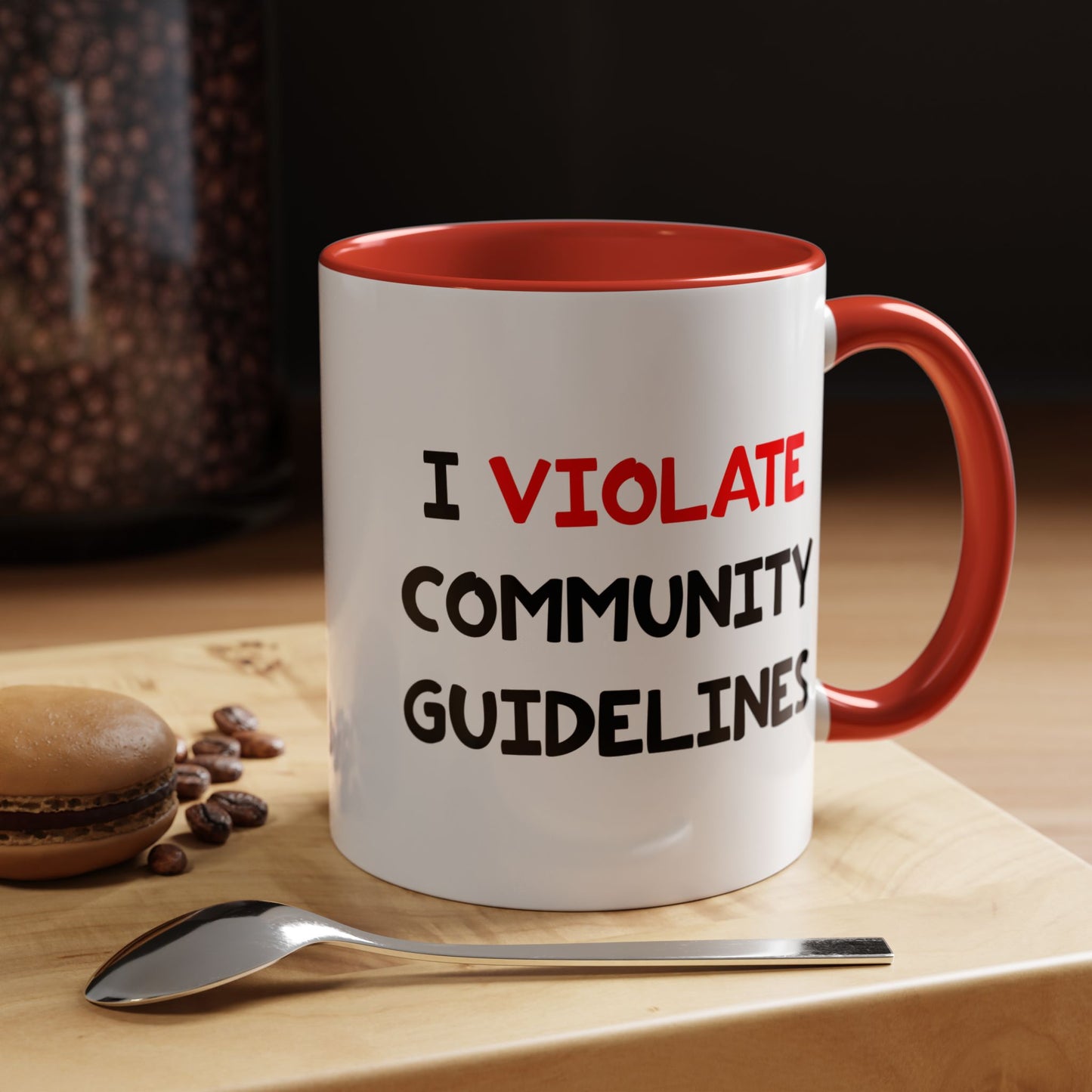 Funny Coffee Mug - I Violate Community Guidelines
