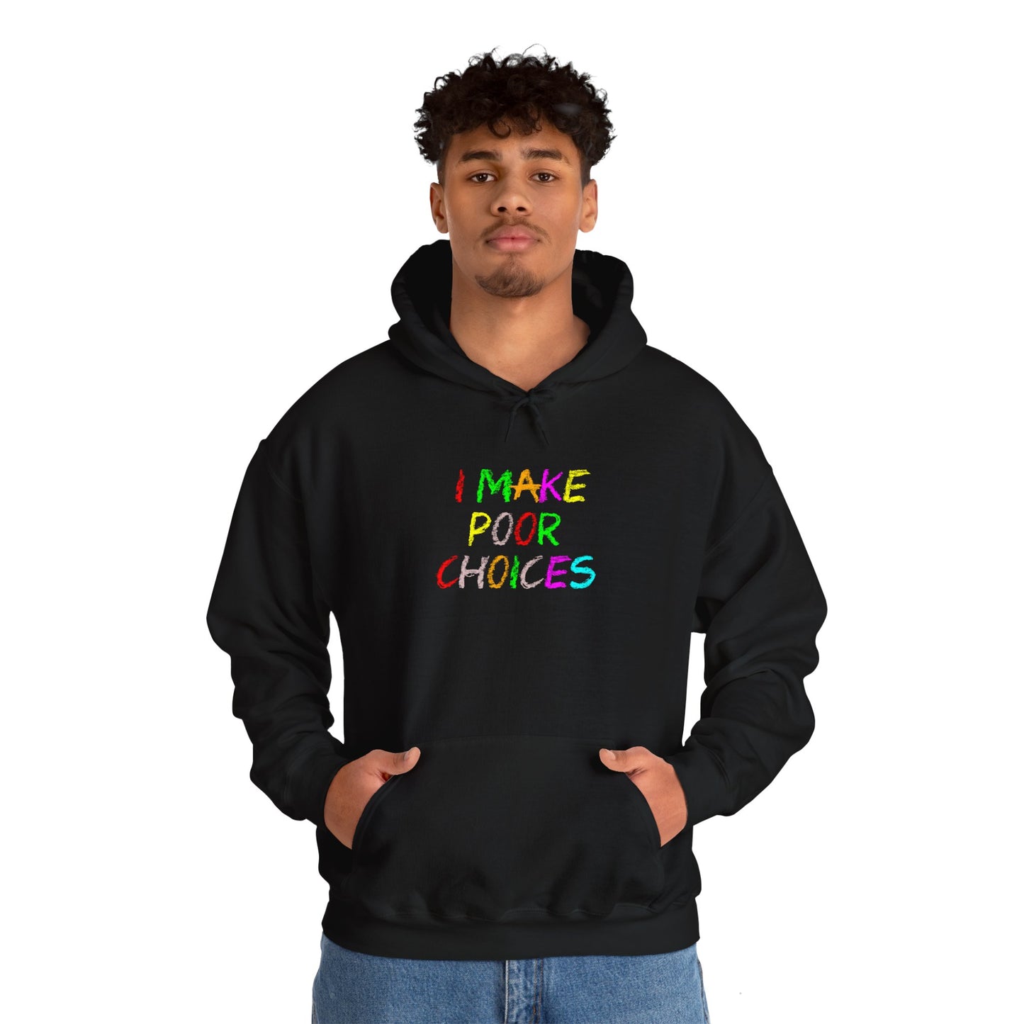 I Make Poor Choices - Hooded Sweatshirt