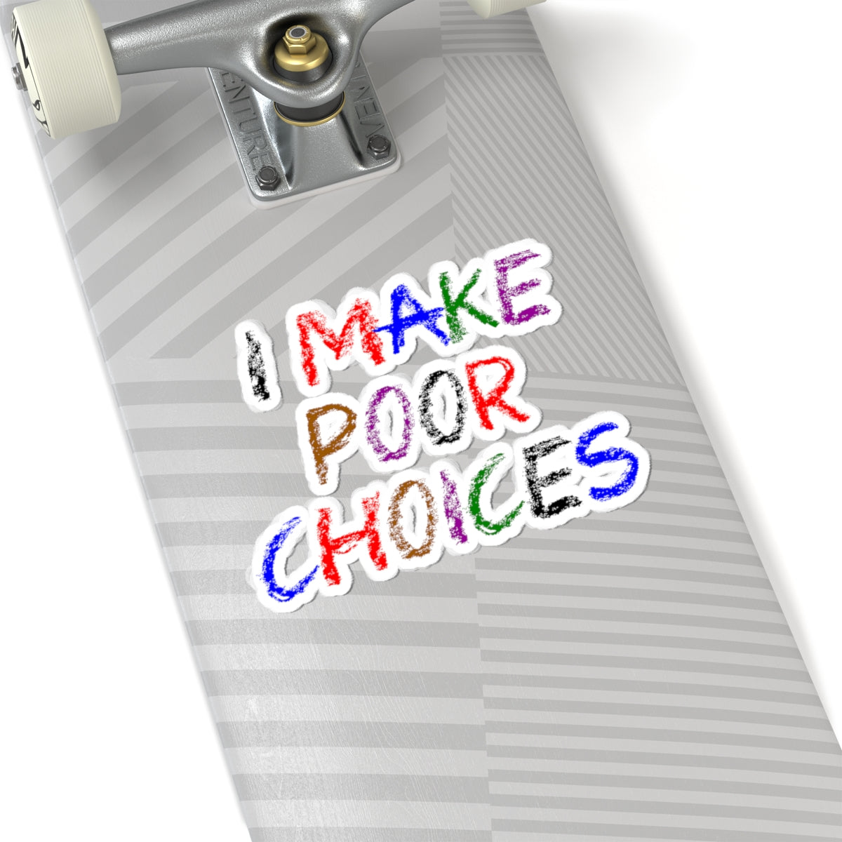I Make Poor Choices - Kiss-Cut Stickers