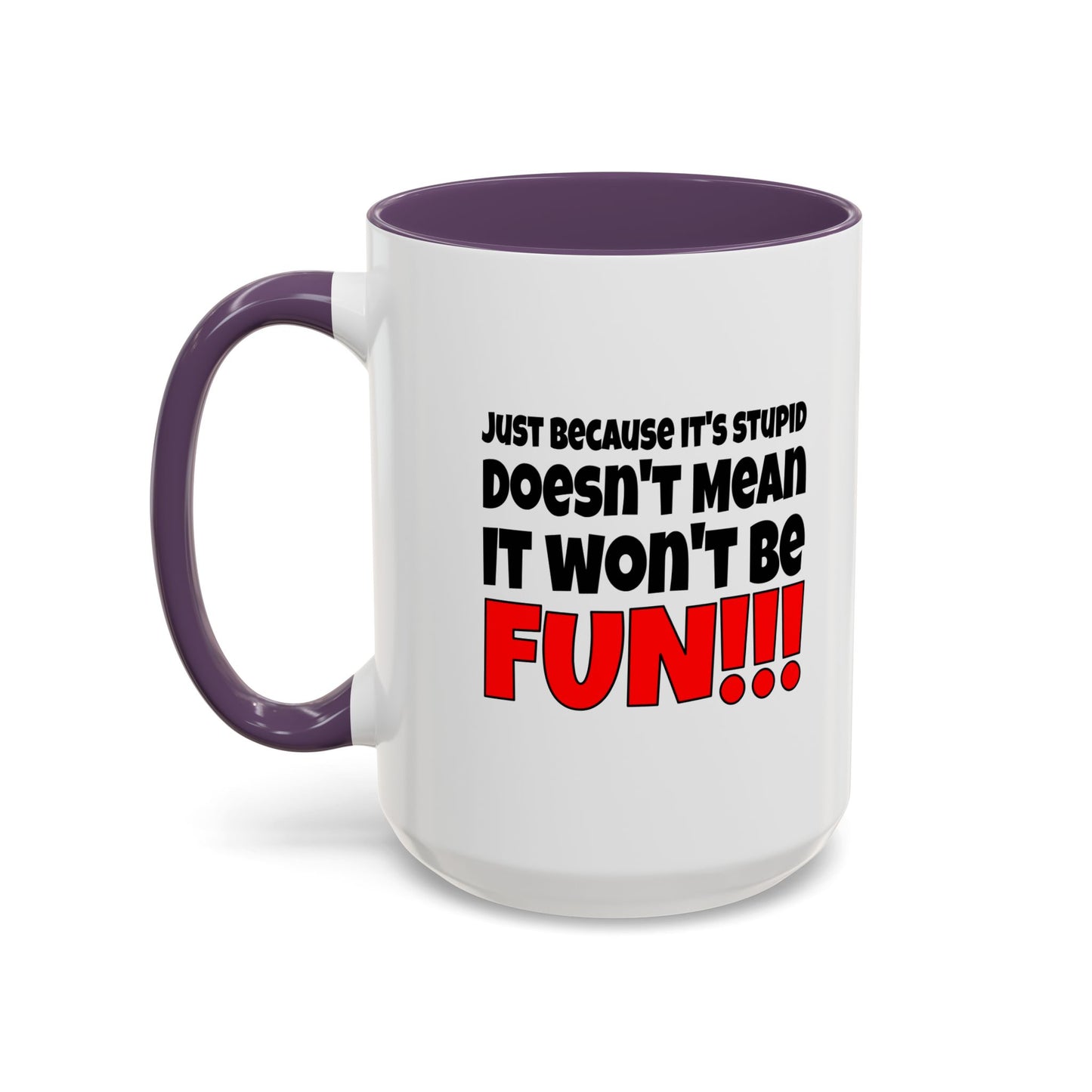 Funny Coffee Mug - Stupid / Fun