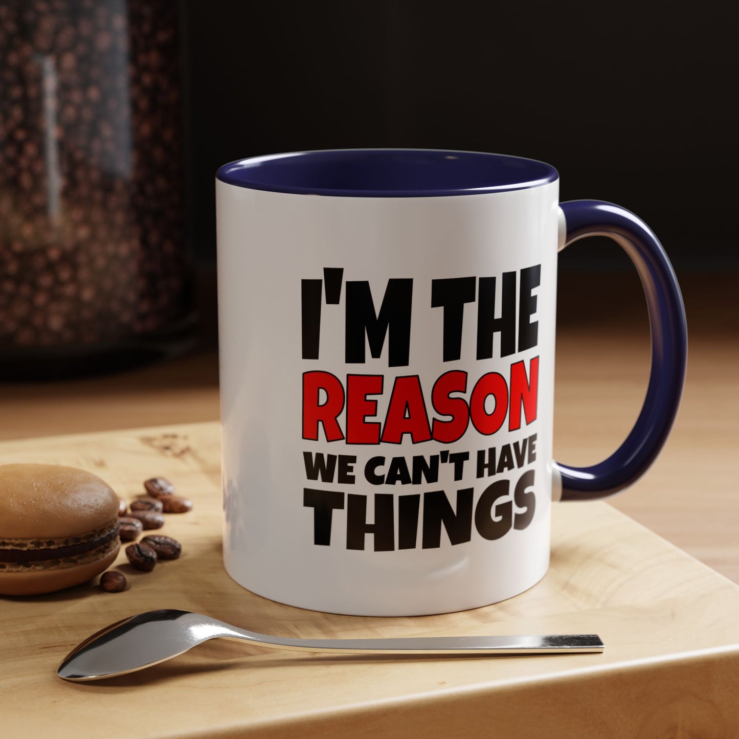 Funny Coffee Mug - I'm the Reason