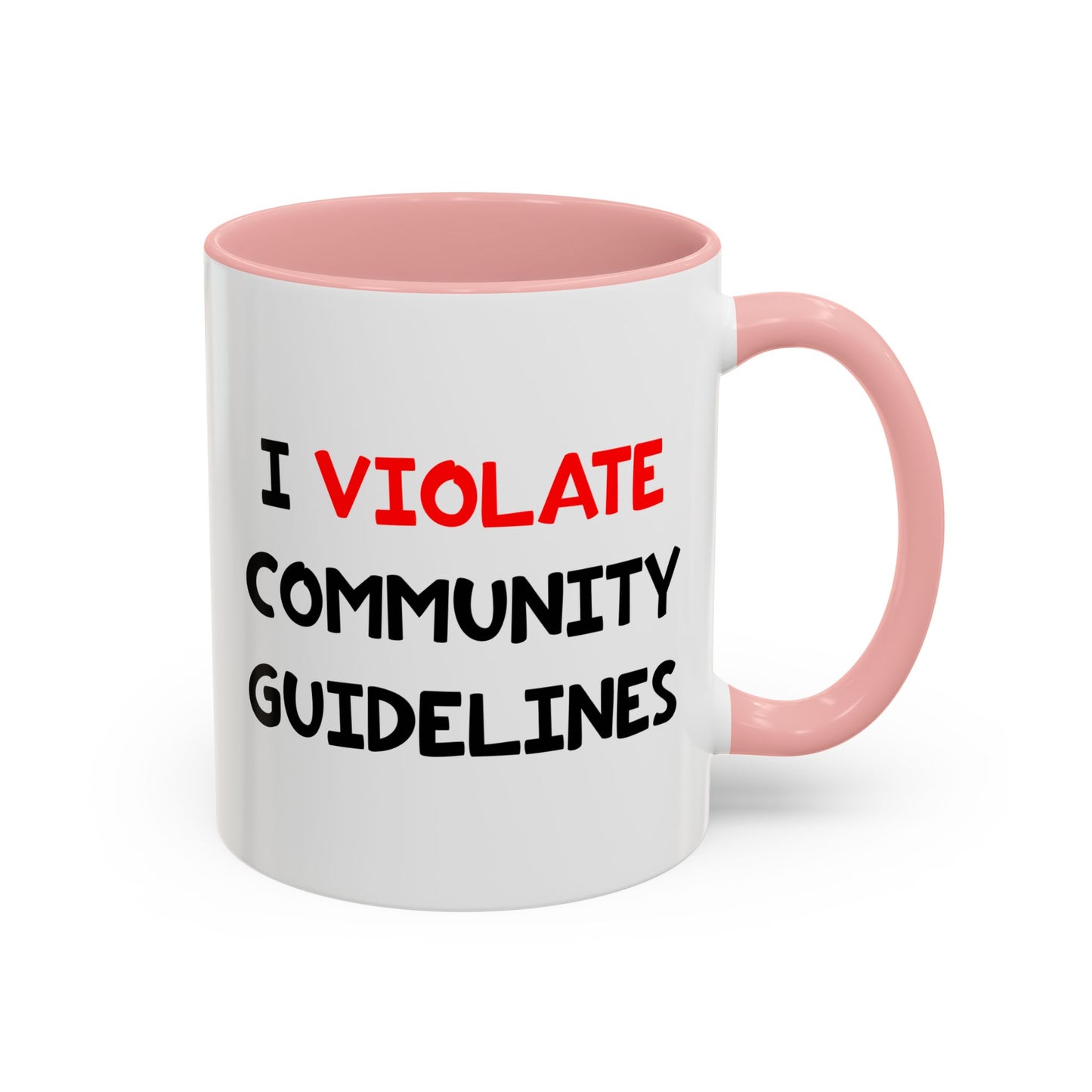 Funny Coffee Mug - I Violate Community Guidelines