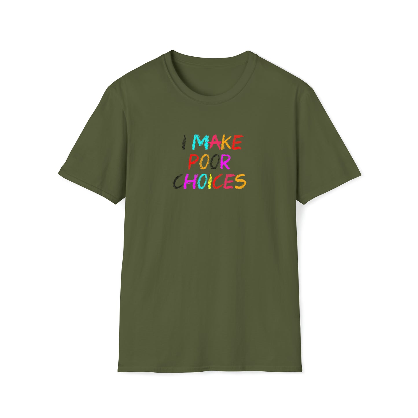 I Make Poor Choices - T-Shirt