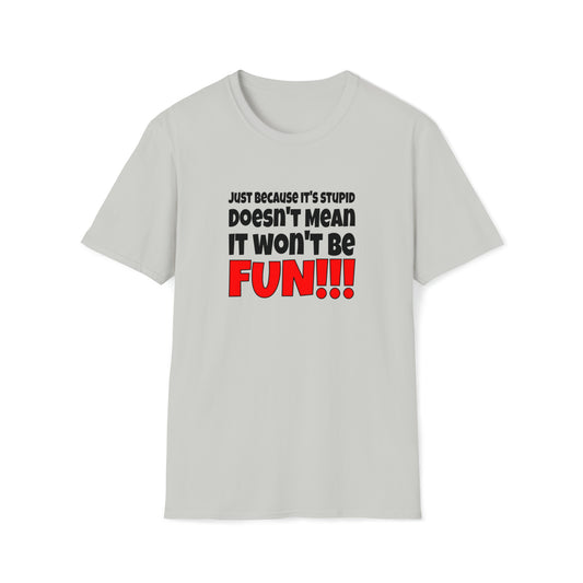 Stupid / Fun - T-Shirt