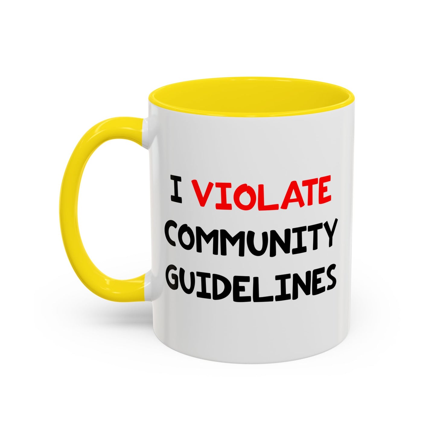 Funny Coffee Mug - I Violate Community Guidelines