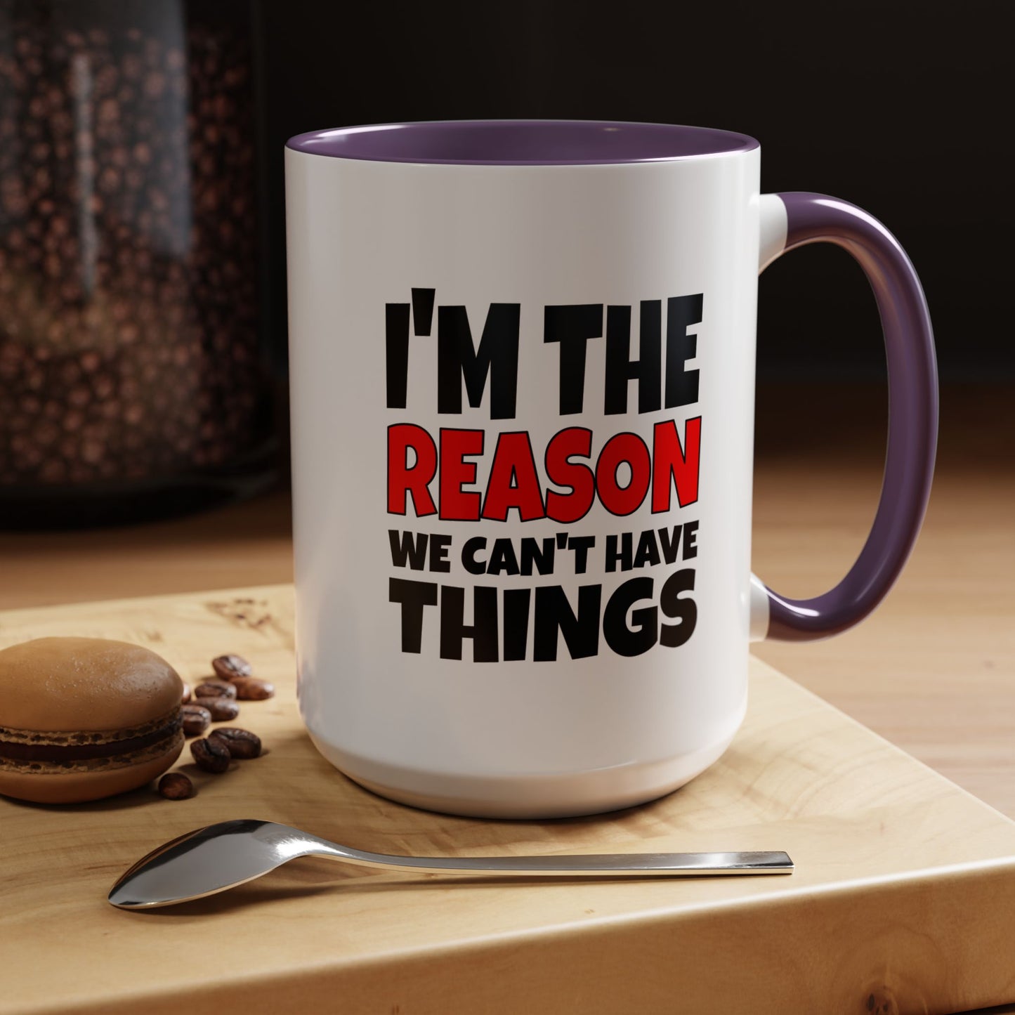 Funny Coffee Mug - I'm the Reason