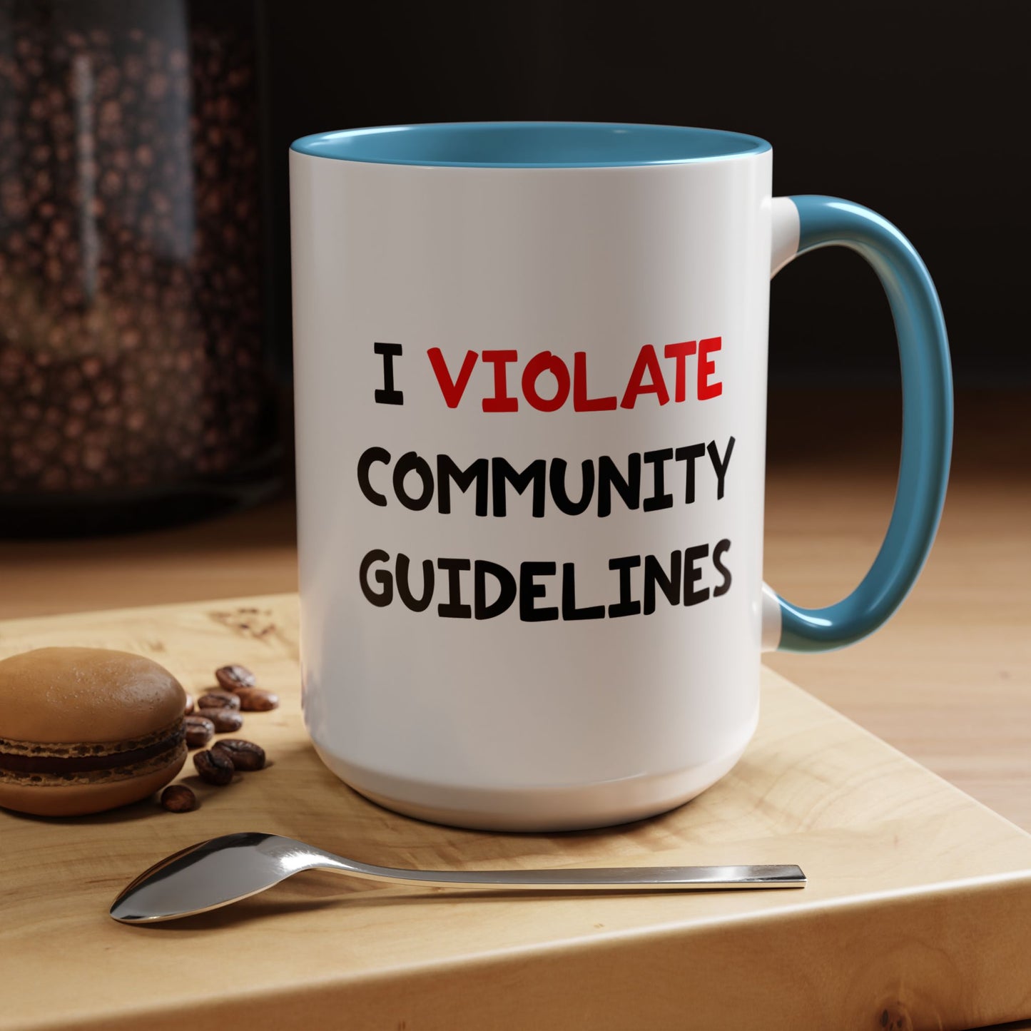 Funny Coffee Mug - I Violate Community Guidelines
