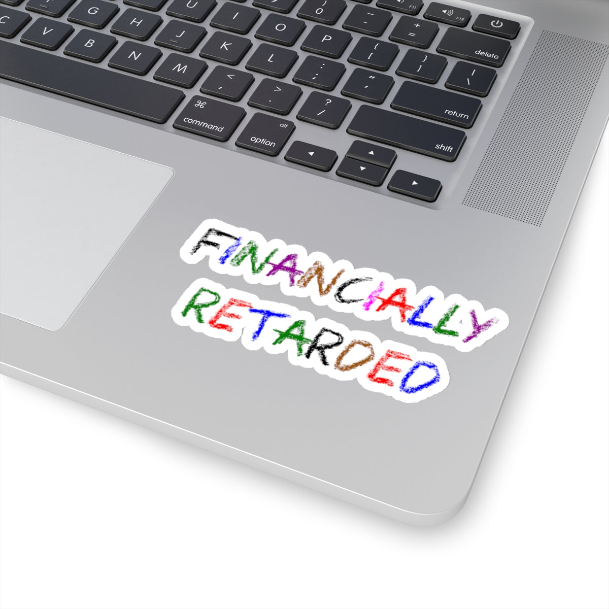 Financially Retarded - Kiss-Cut Stickers