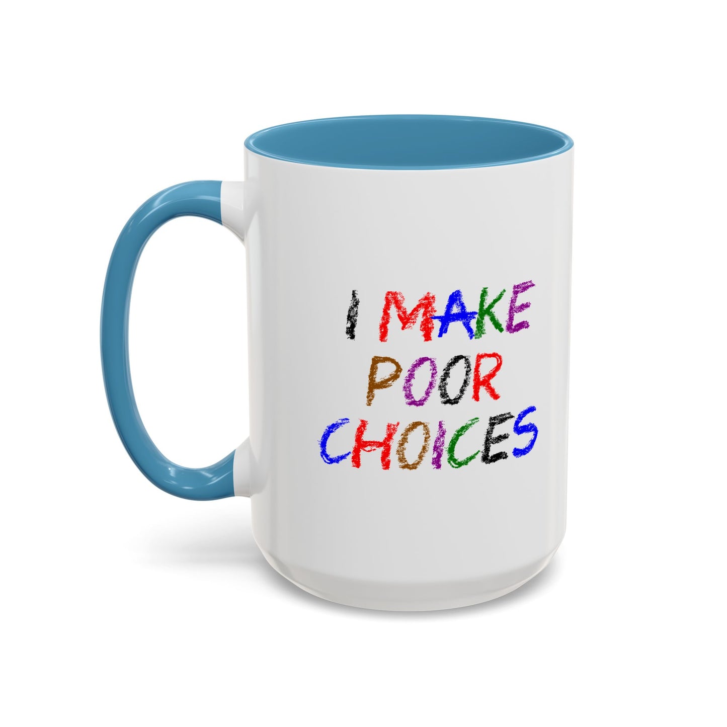 Funny Coffee Mug - I make poor choices