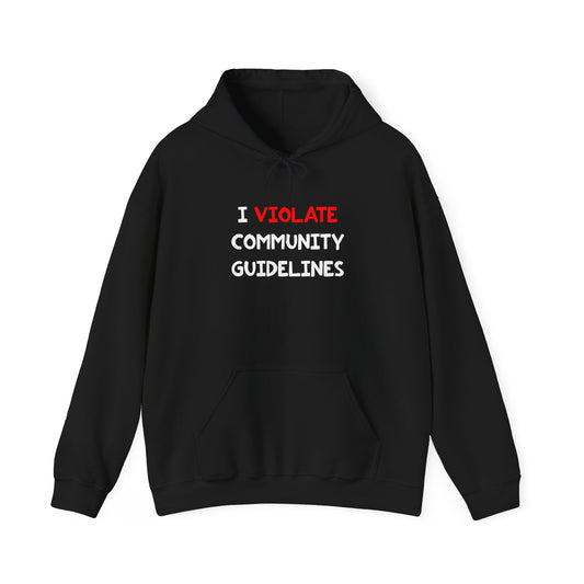 I Violate Community Guidelines - Hooded Sweatshirt