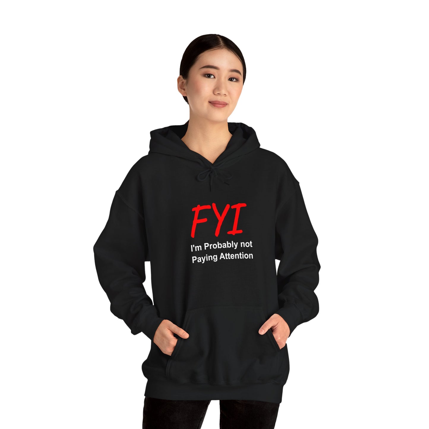 FYI not paying attention - Hooded Sweatshirt