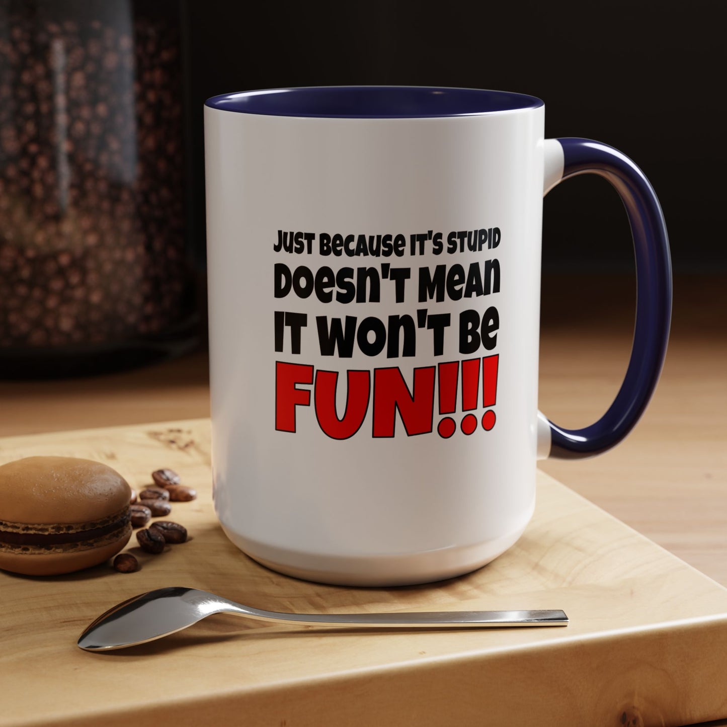Funny Coffee Mug - Stupid / Fun