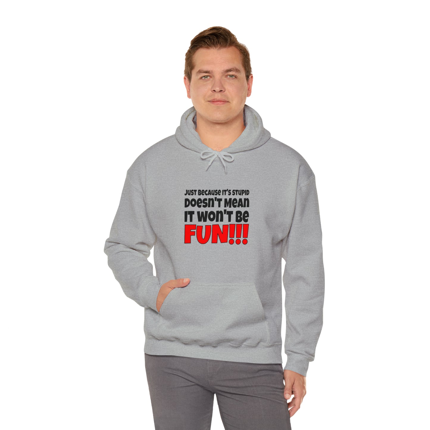 Stupid / Fun - Hooded Sweatshirt