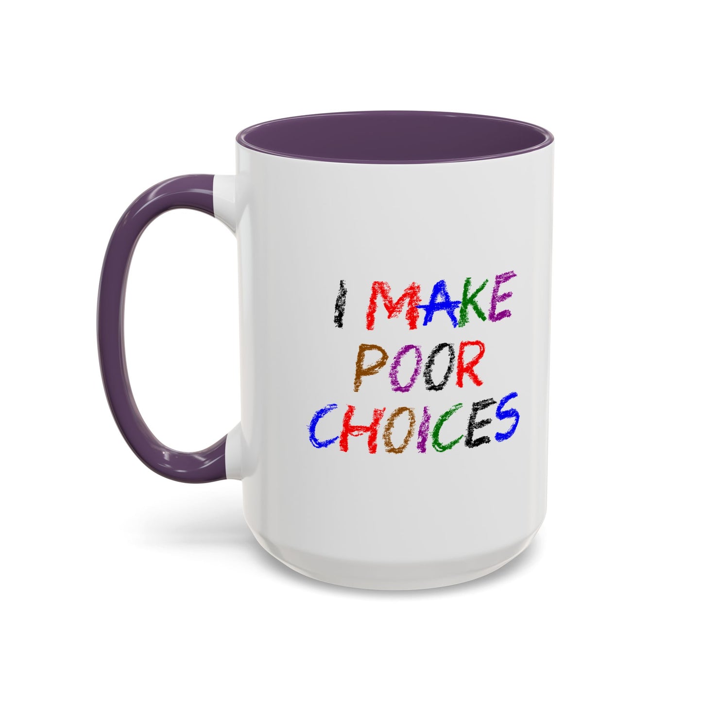 Funny Coffee Mug - I make poor choices