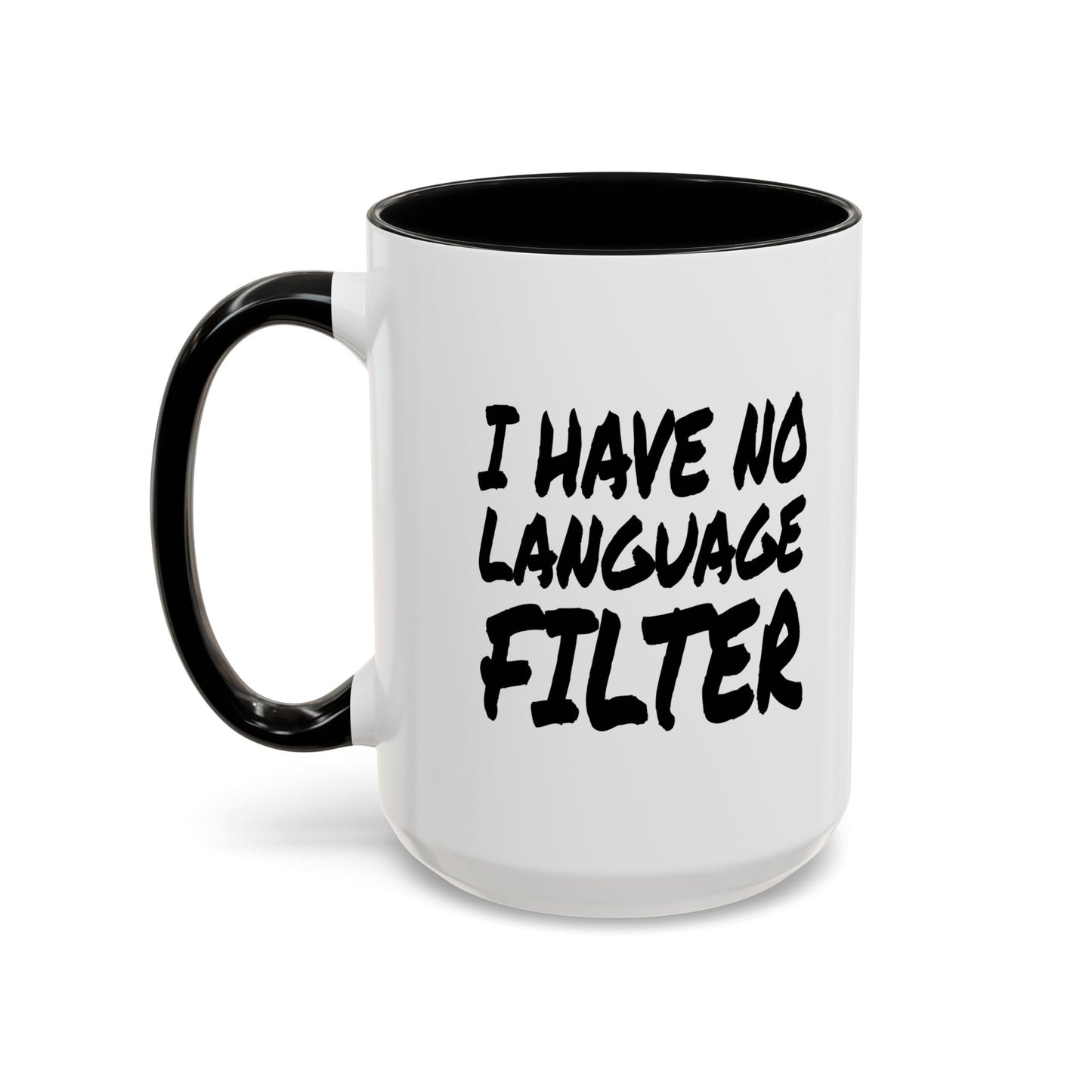 Funny Coffee Mug - I have no Language Filter