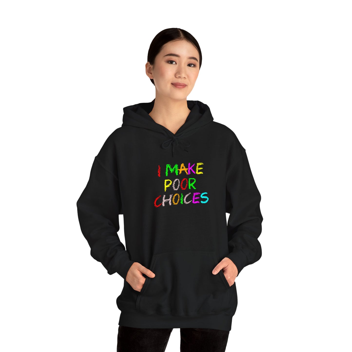 I Make Poor Choices - Hooded Sweatshirt