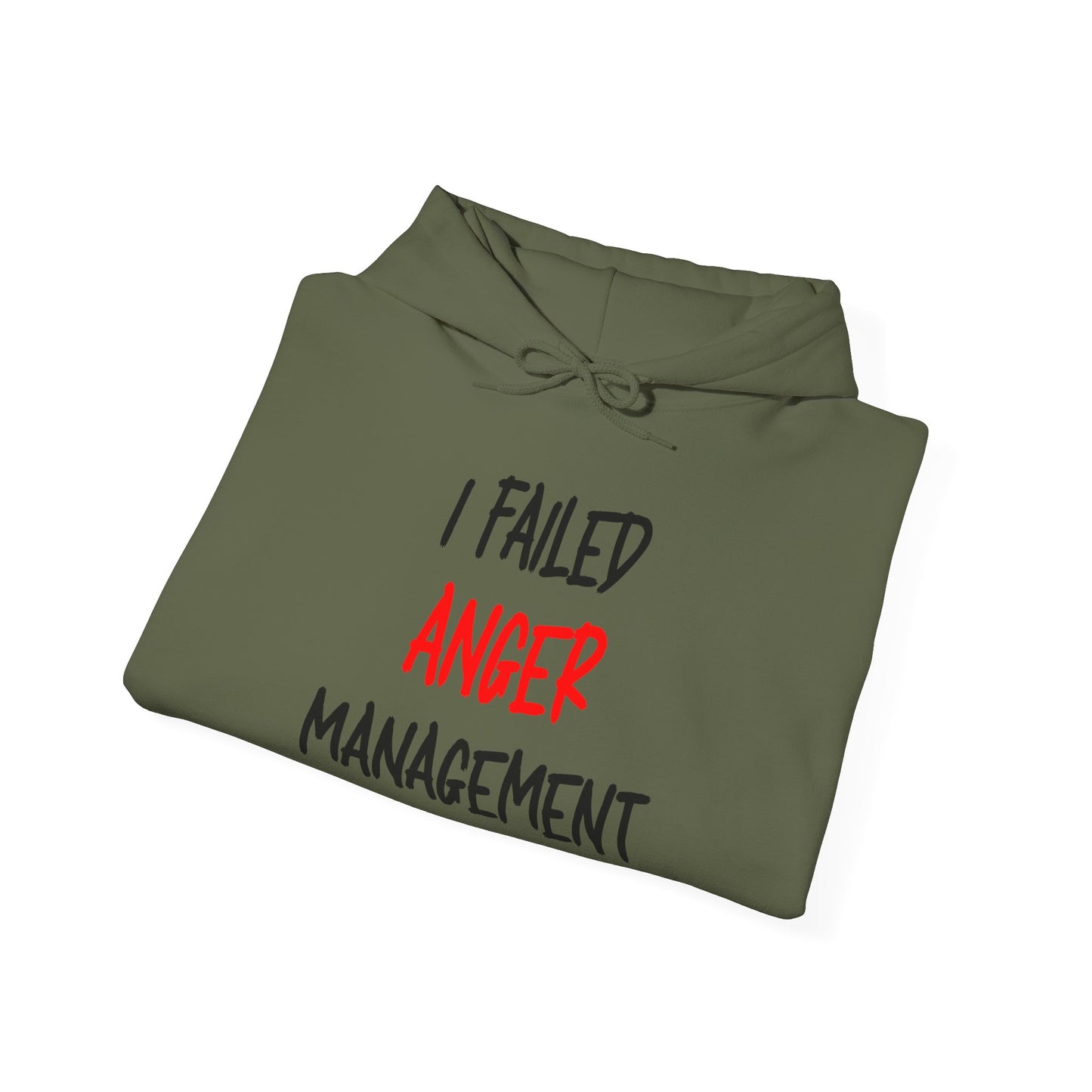 I Failed Anger Management - Hooded Sweatshirt