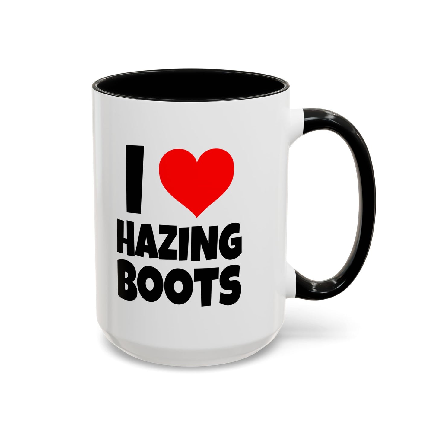 Funny Coffee Mug - I love hazing boots