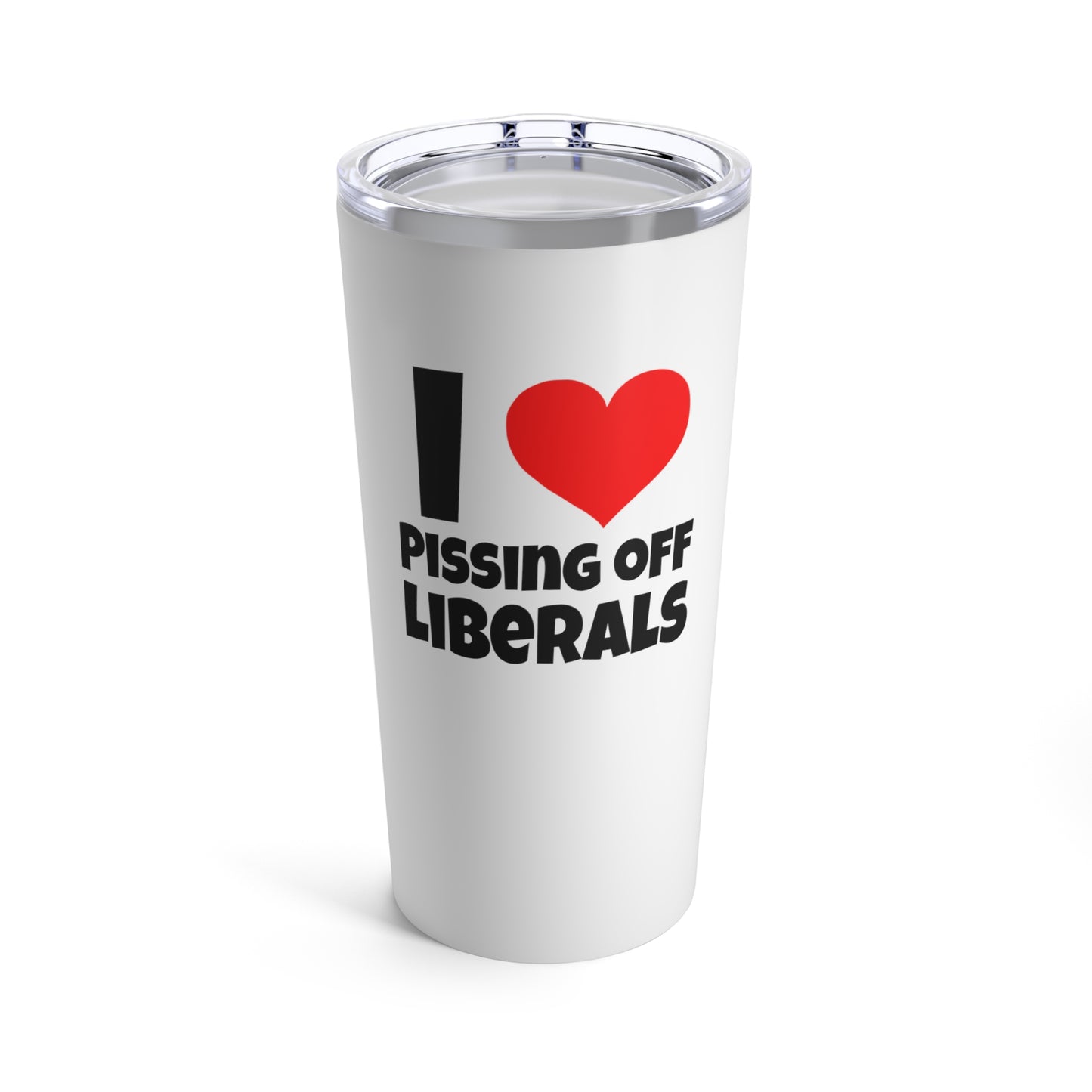 I Love Pissing Off Liberals - Tumbler 20oz