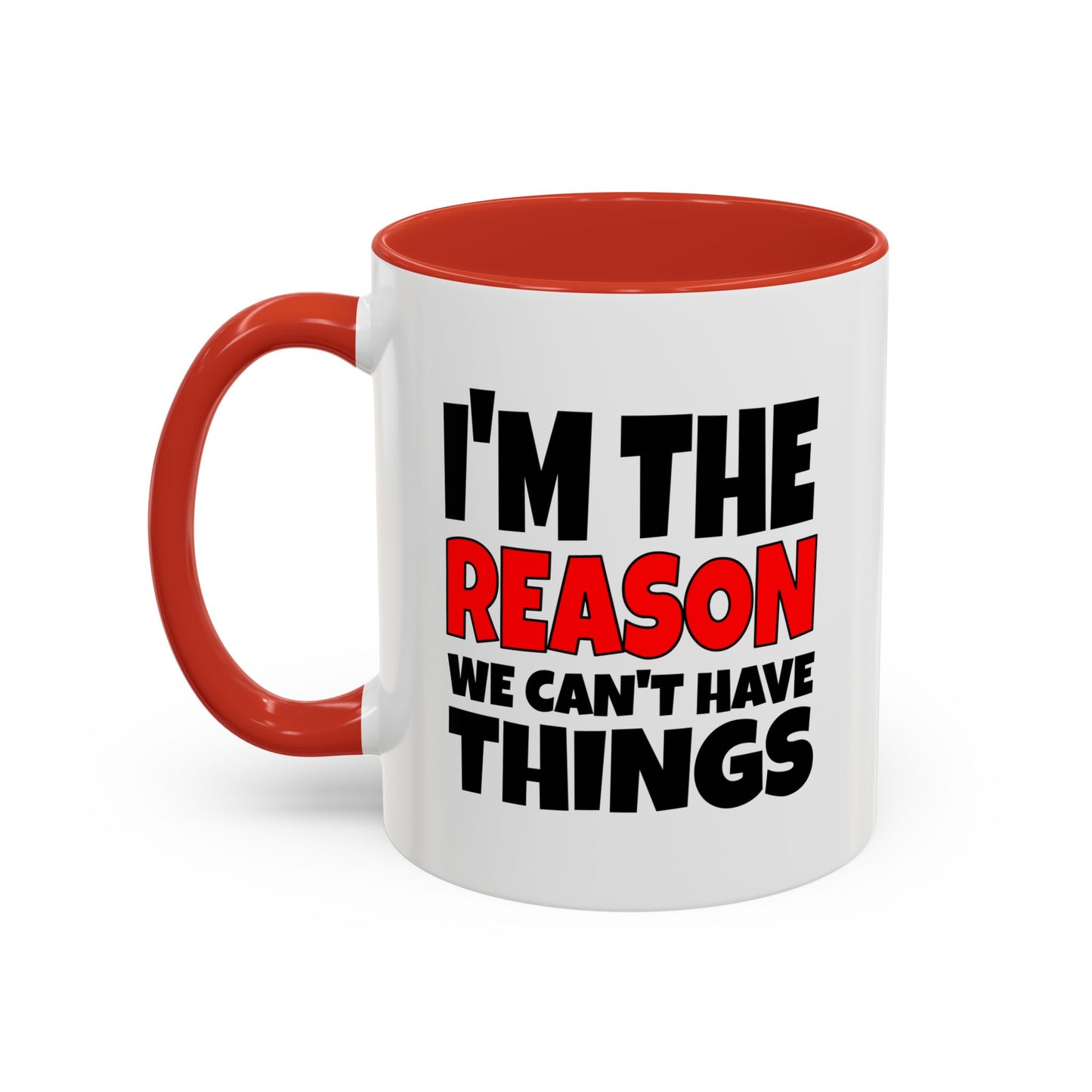 Funny Coffee Mug - I'm the Reason