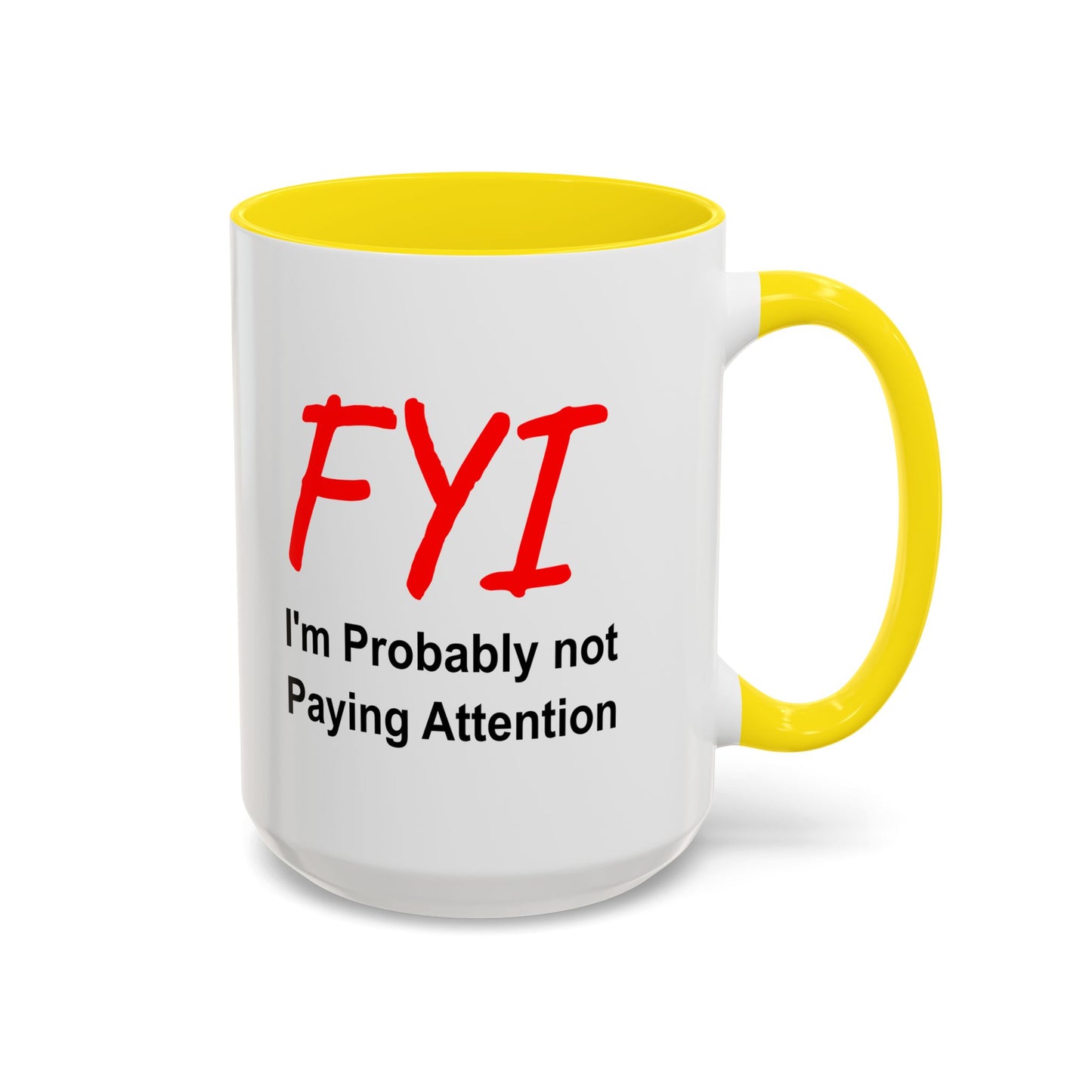Funny Coffee Mug - FYI not paying attention