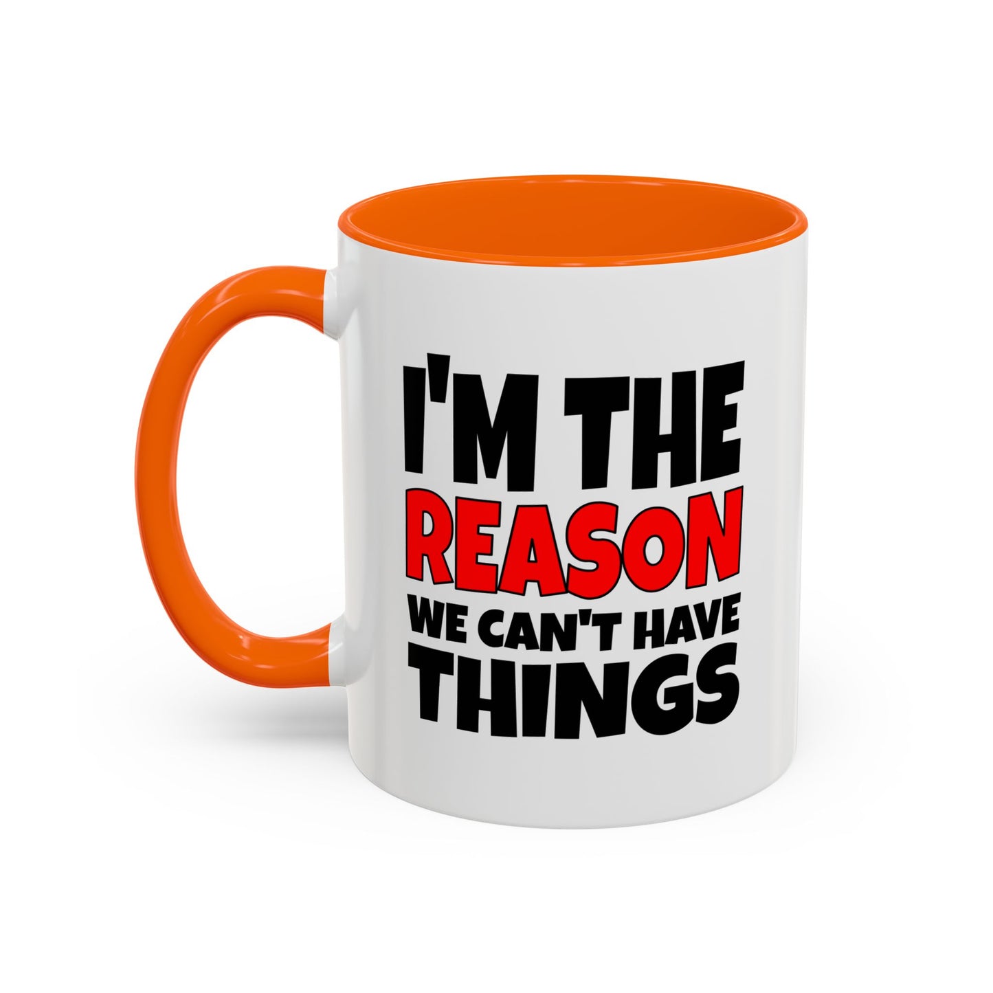 Funny Coffee Mug - I'm the Reason
