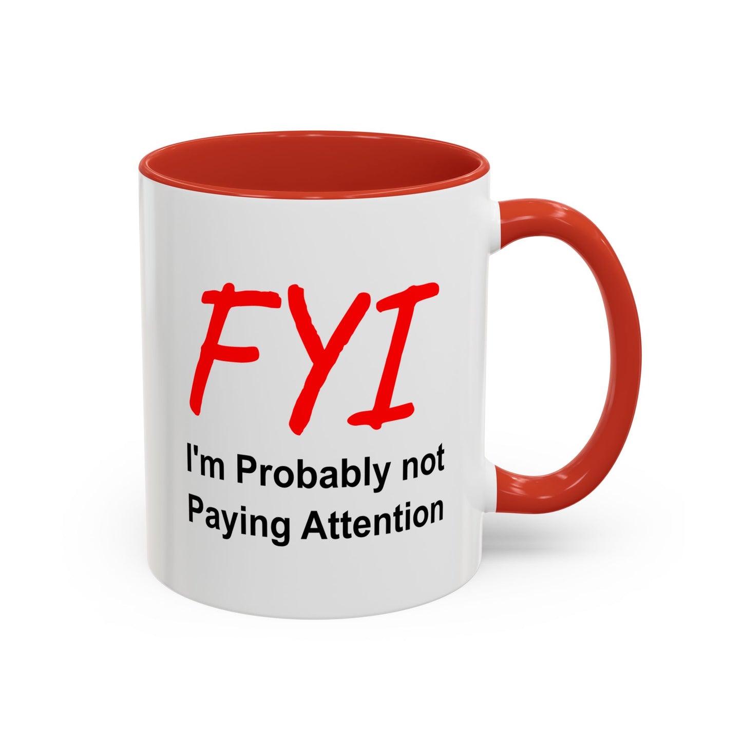 Funny Coffee Mug - FYI not paying attention