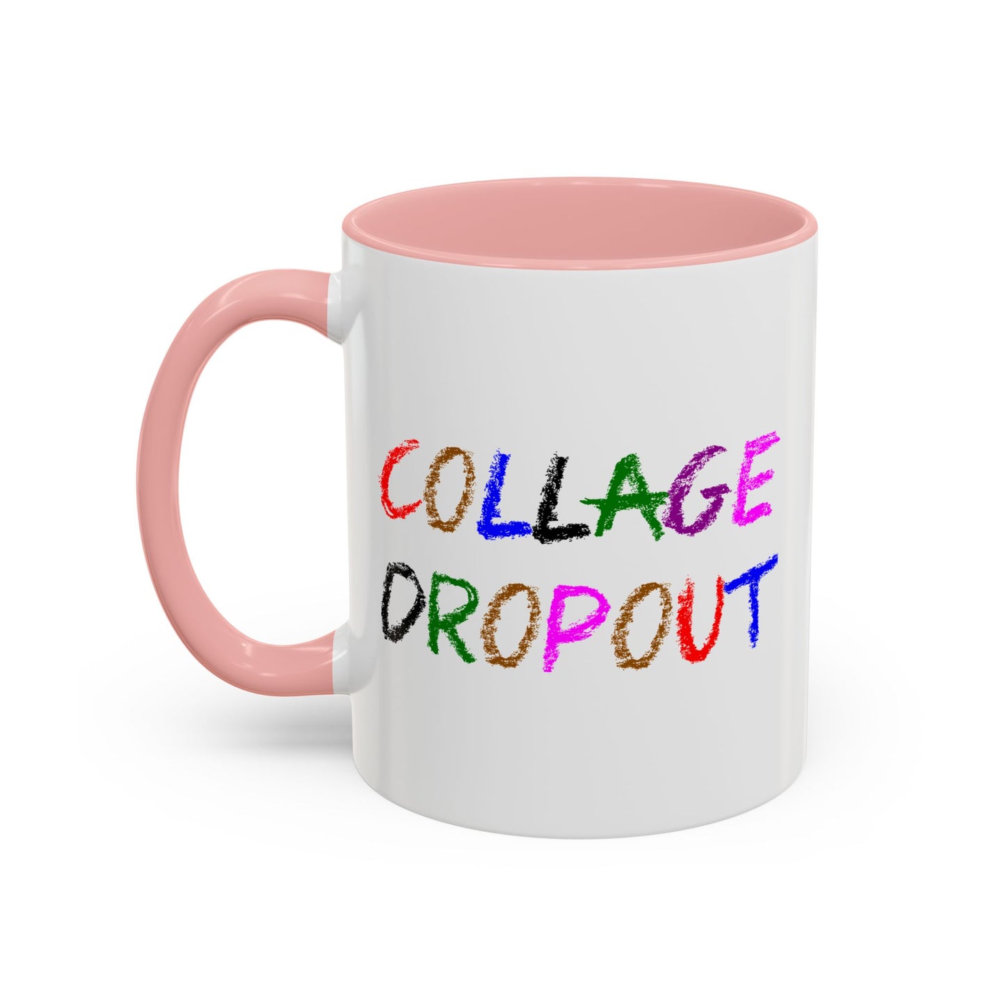 Funny Coffee Mug - College Dropout