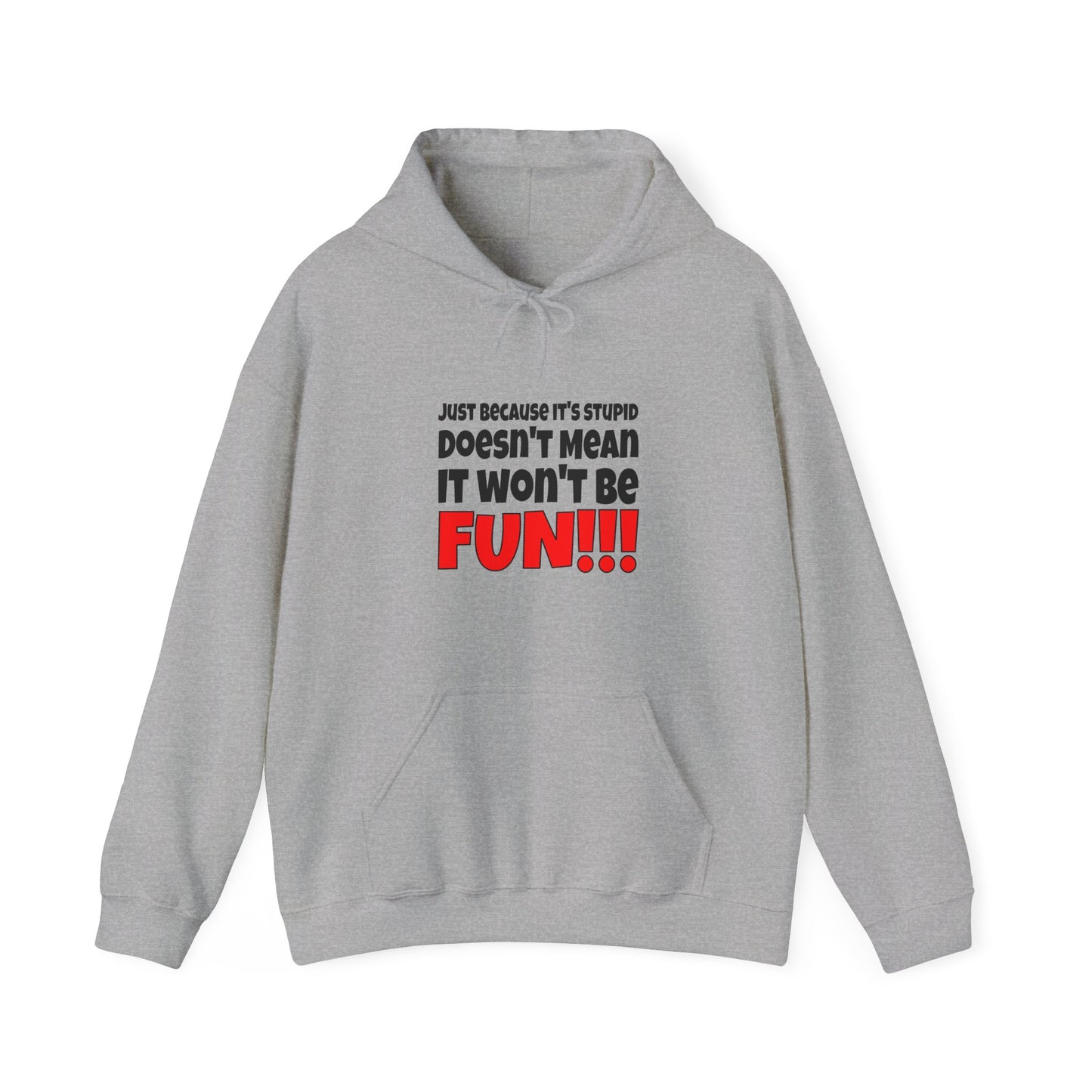 Stupid / Fun - Hooded Sweatshirt