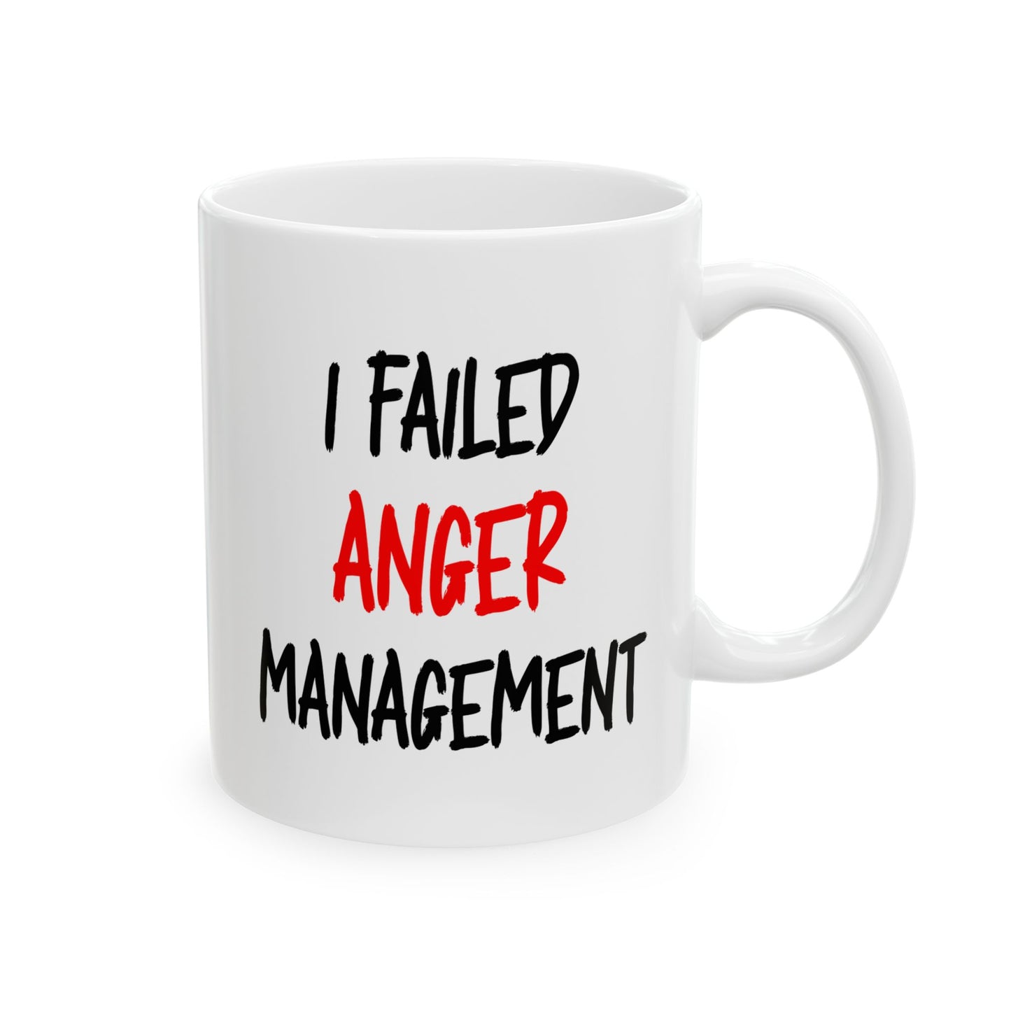 I Failed Anger Management - Mug