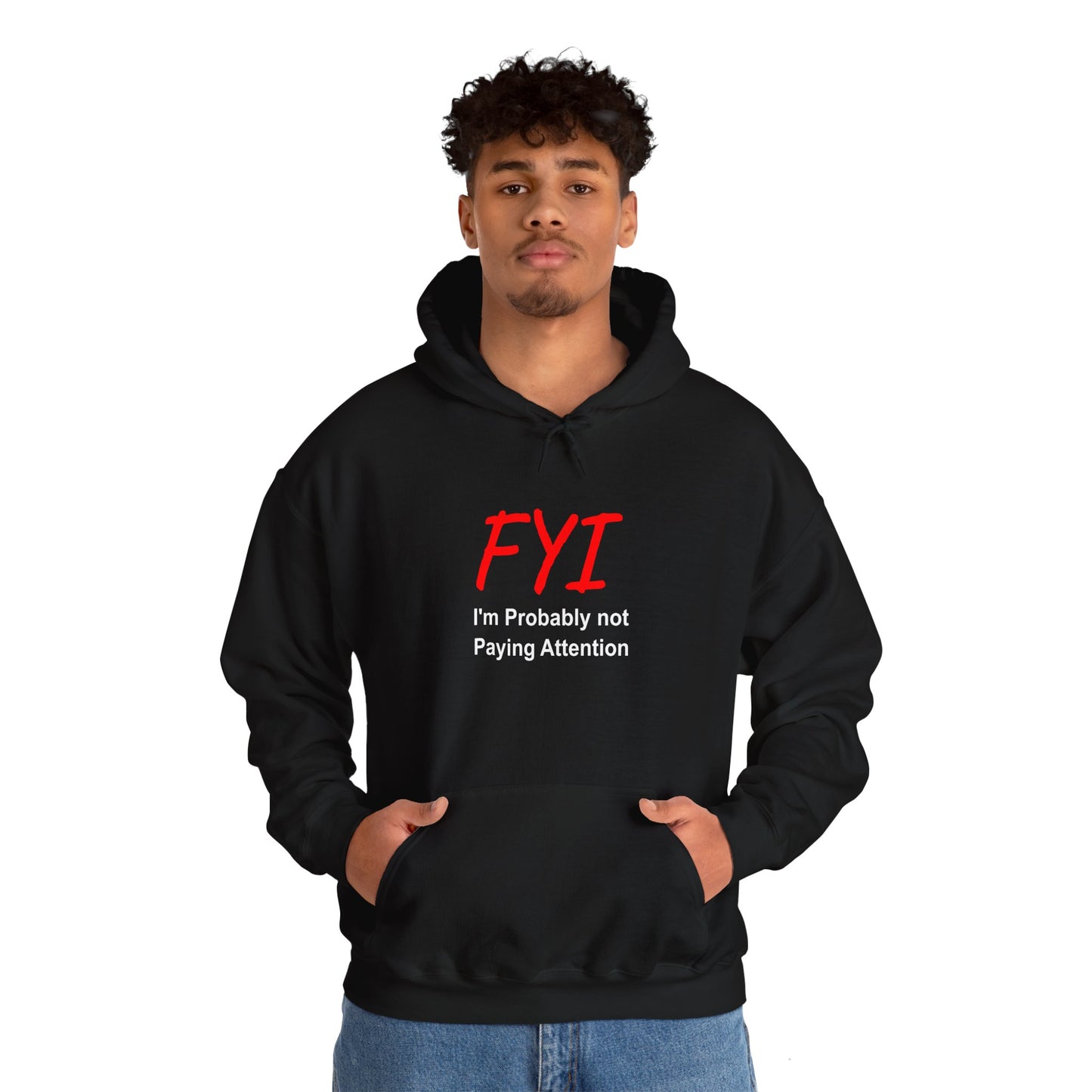 FYI not paying attention - Hooded Sweatshirt