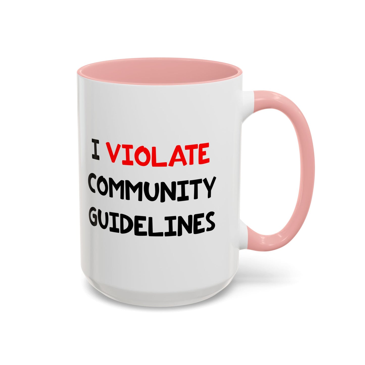 Funny Coffee Mug - I Violate Community Guidelines