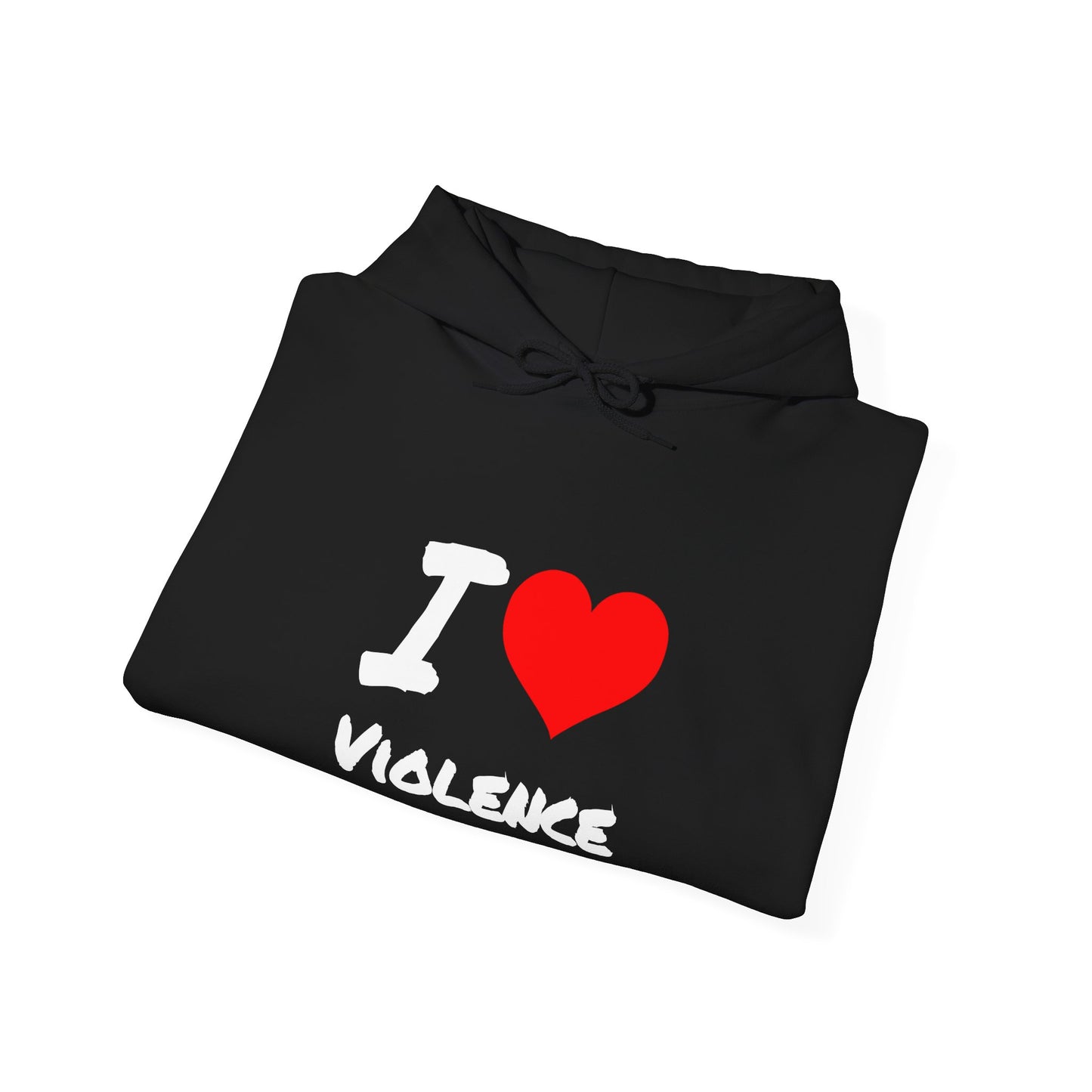 I Love Violence - Hooded Sweatshirt