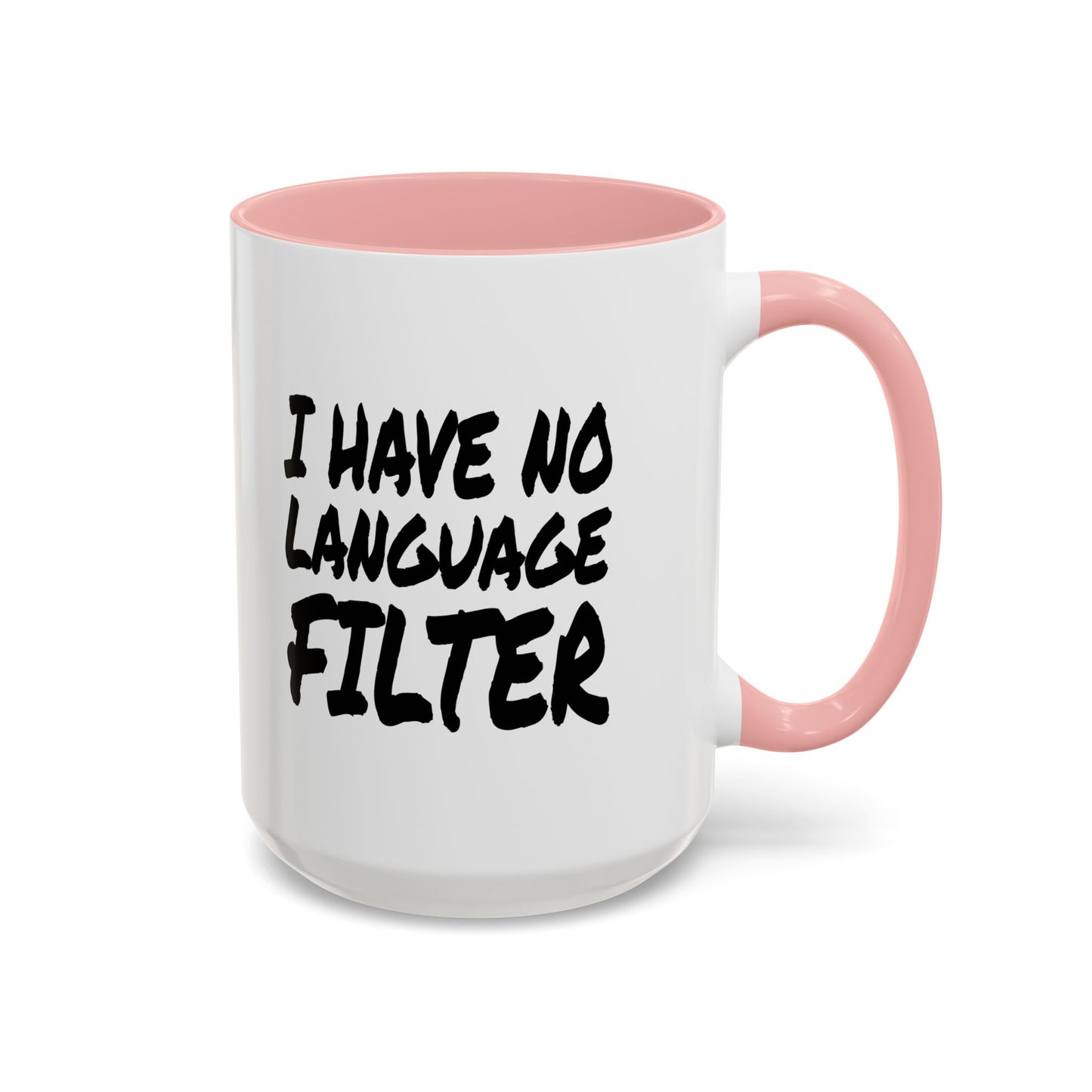Funny Coffee Mug - I have no Language Filter